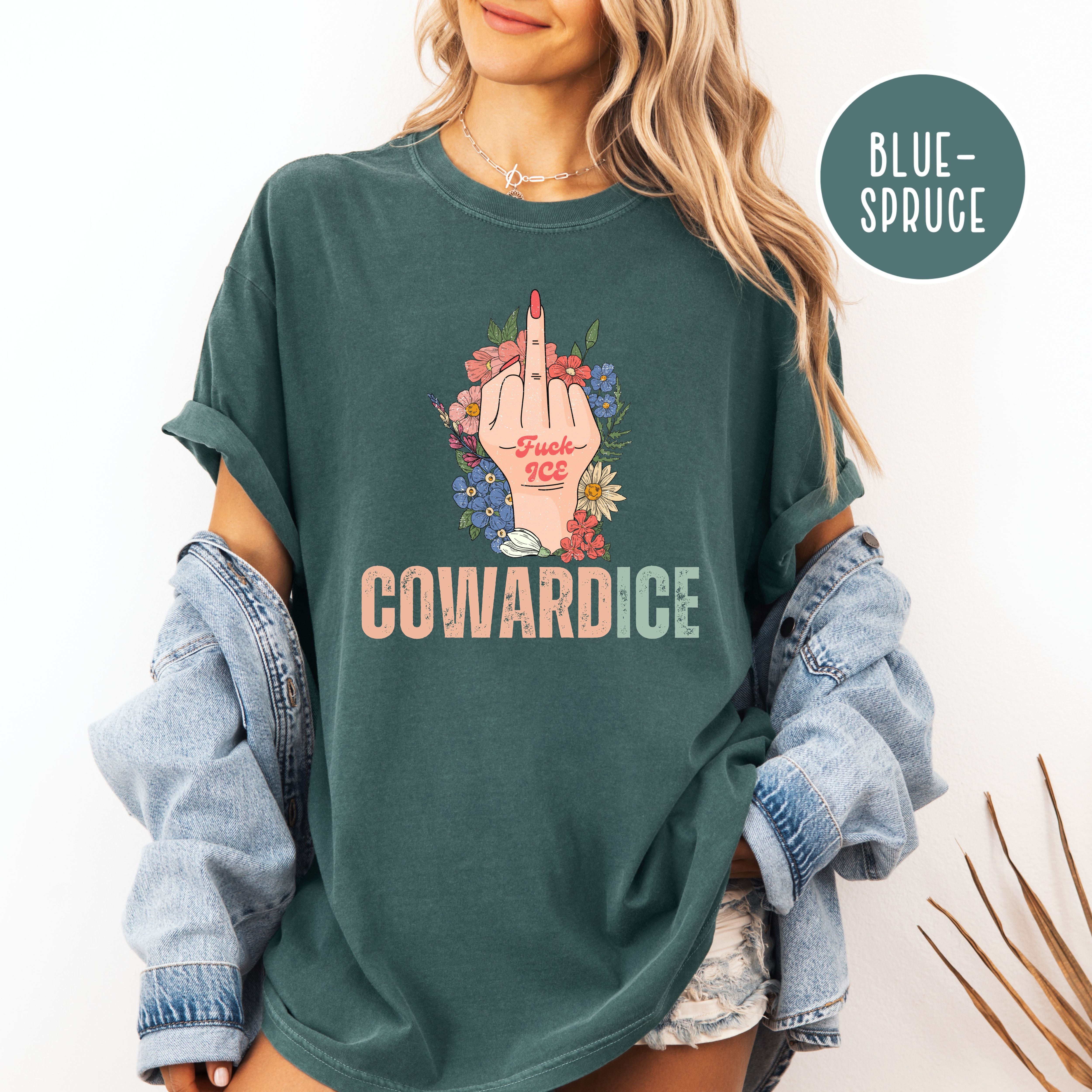 Cowardice Anti Ice Comfort Colors T-Shirt, Fuck Ice Protest Tee Shirt