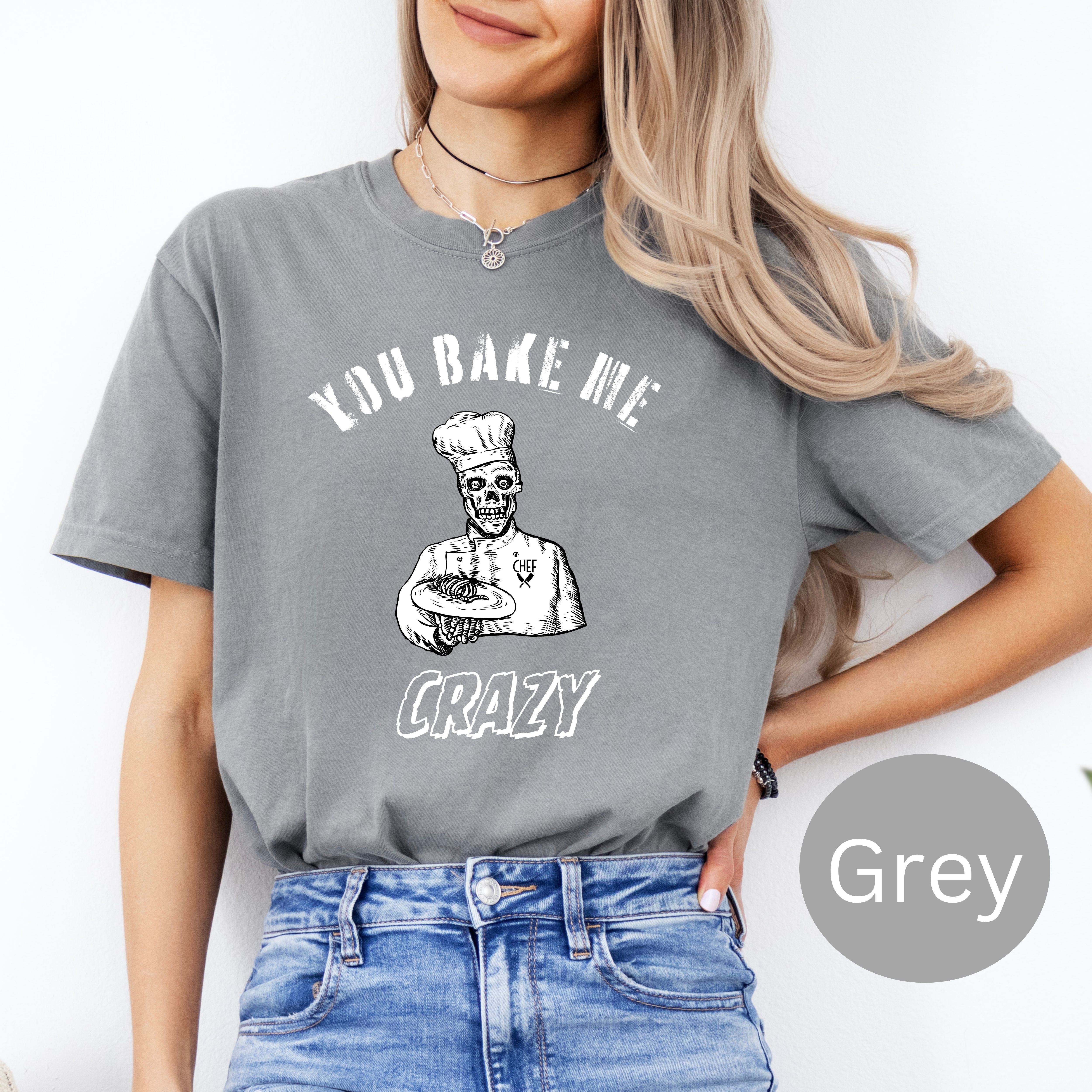 Funny Gift for Chef, You Bake Me Crazy Comfort Colors® Tee