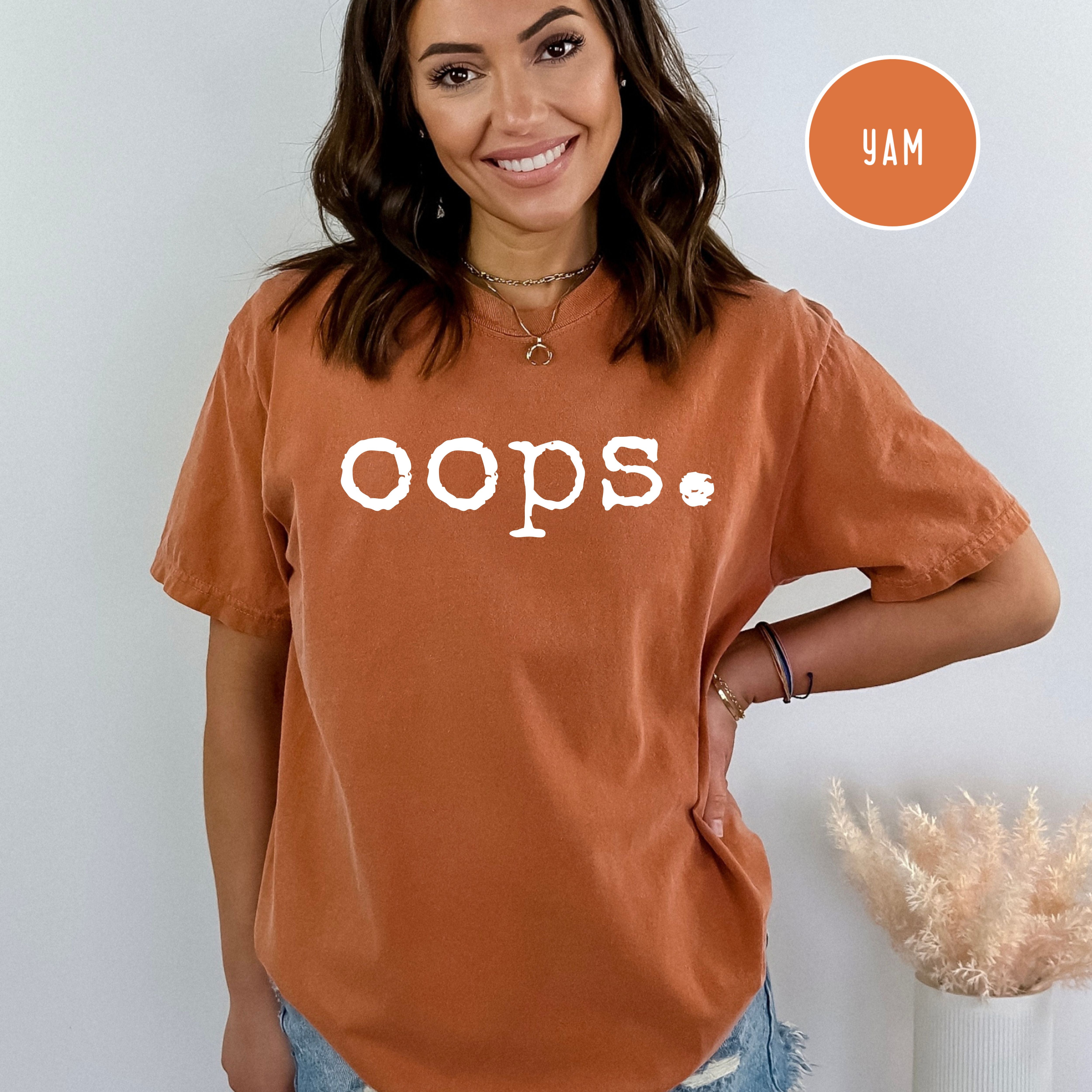 Oops Shirt, Funny Oops Comfort Colors Tee