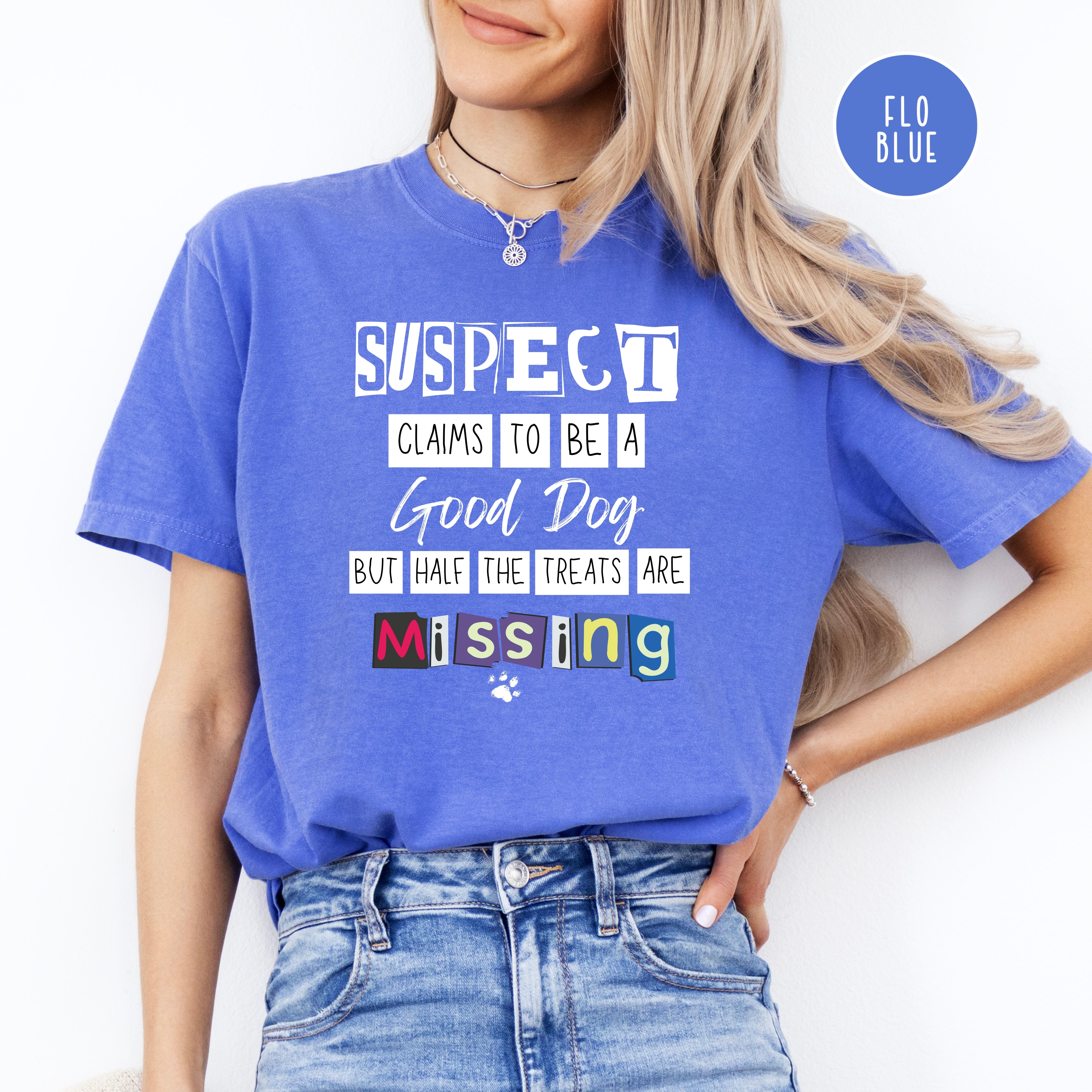 Funny Dog Mom Shirt, Suspect Claims To Be a Good Dog Comfort Colors® Tee