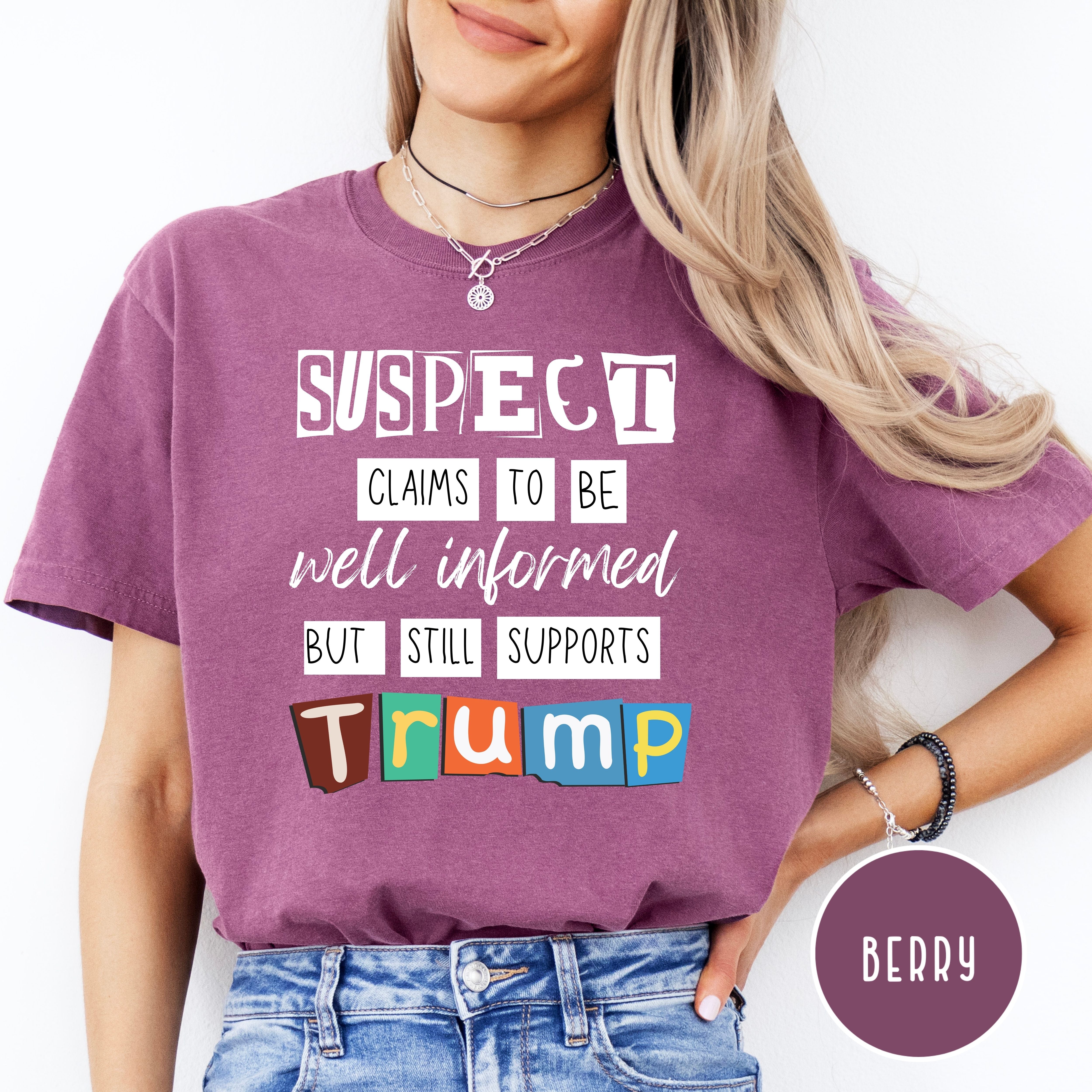 Funny Anti-Trump Suspect Claims To Be Comfort Colors® Tee