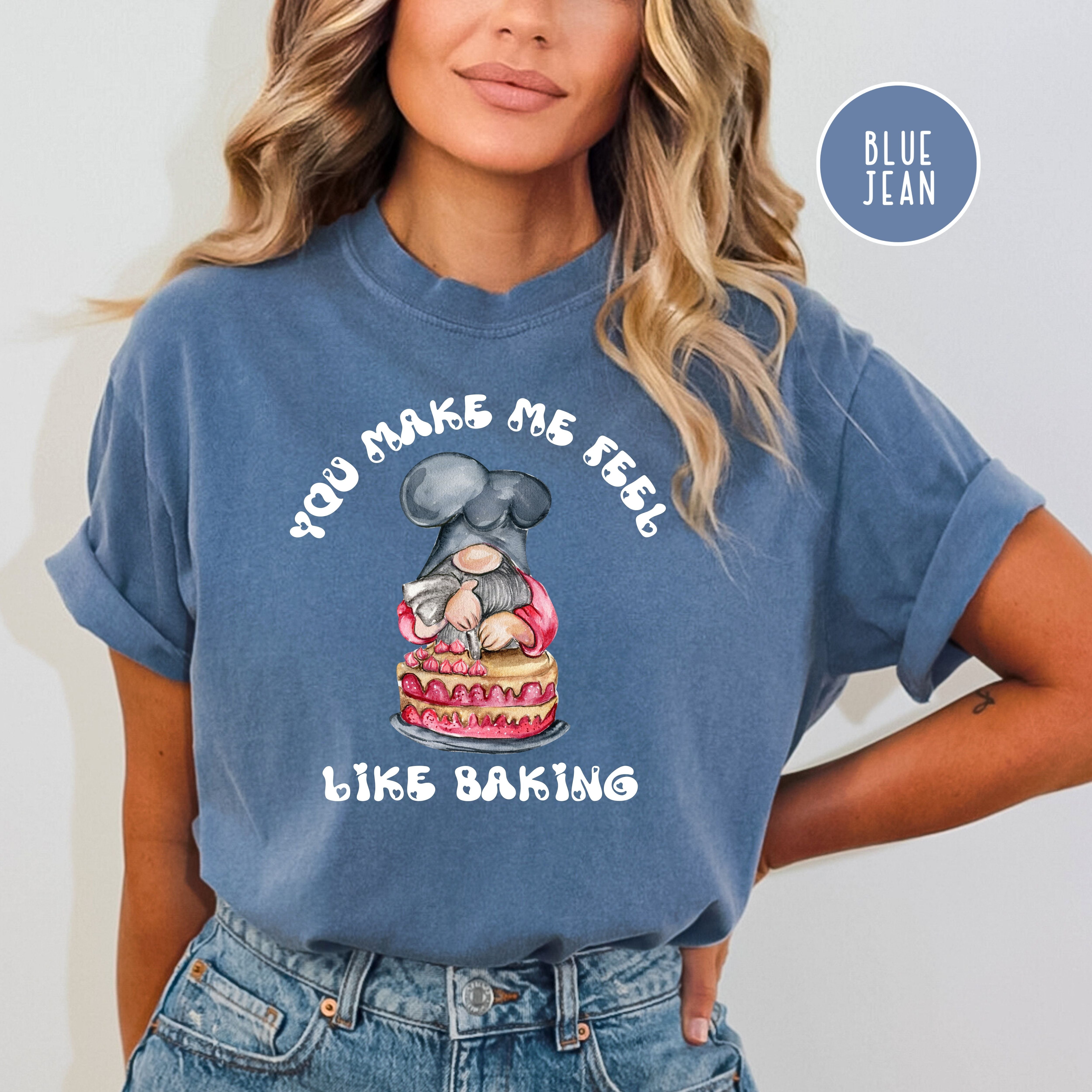 Funny Gnome Baking a Cake, You Make Me Feel Like Baking Comfort Colors® Tee