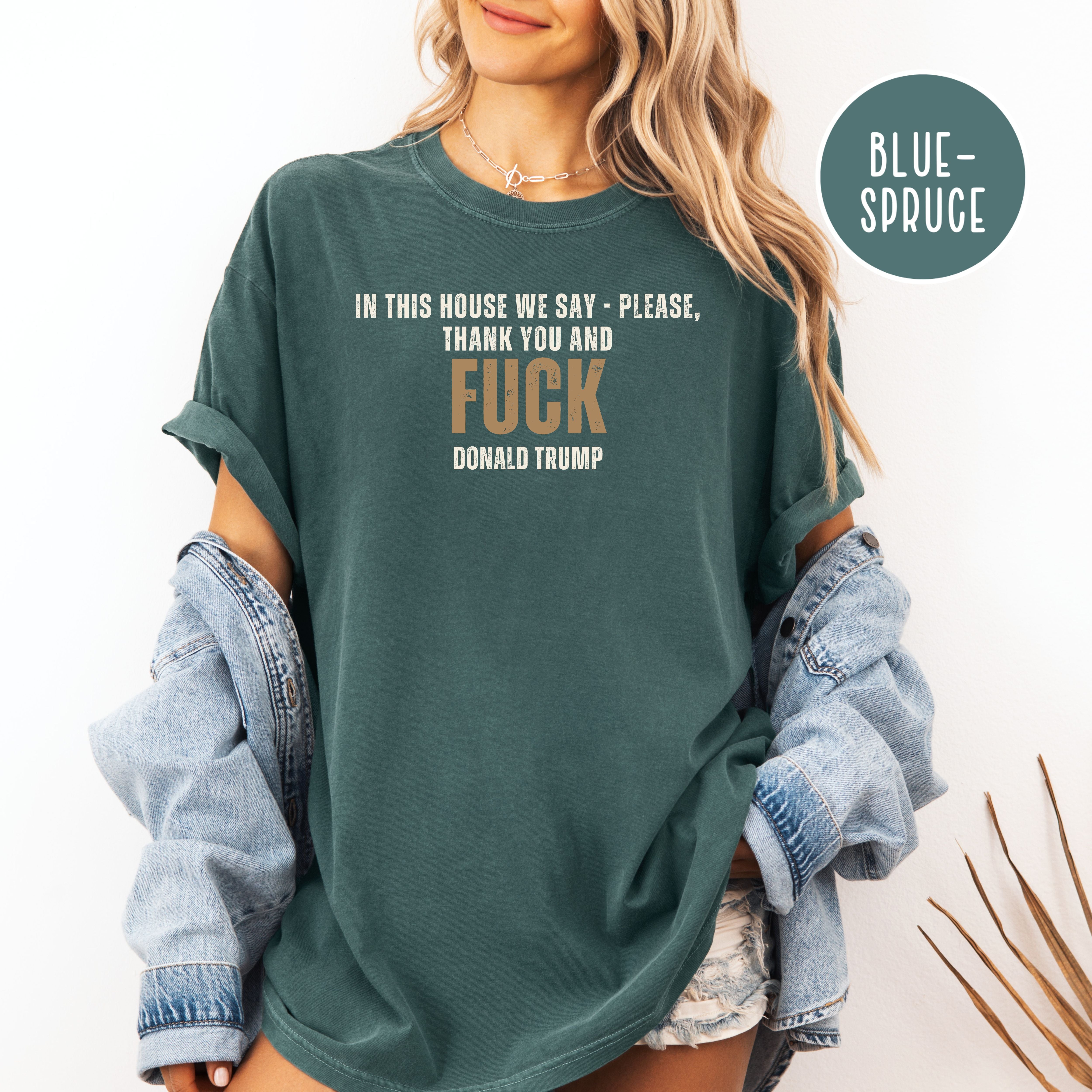 Anti Trump Comfort Colors T-Shirt, Please, Thank You and Fk Trump Protest Shirt