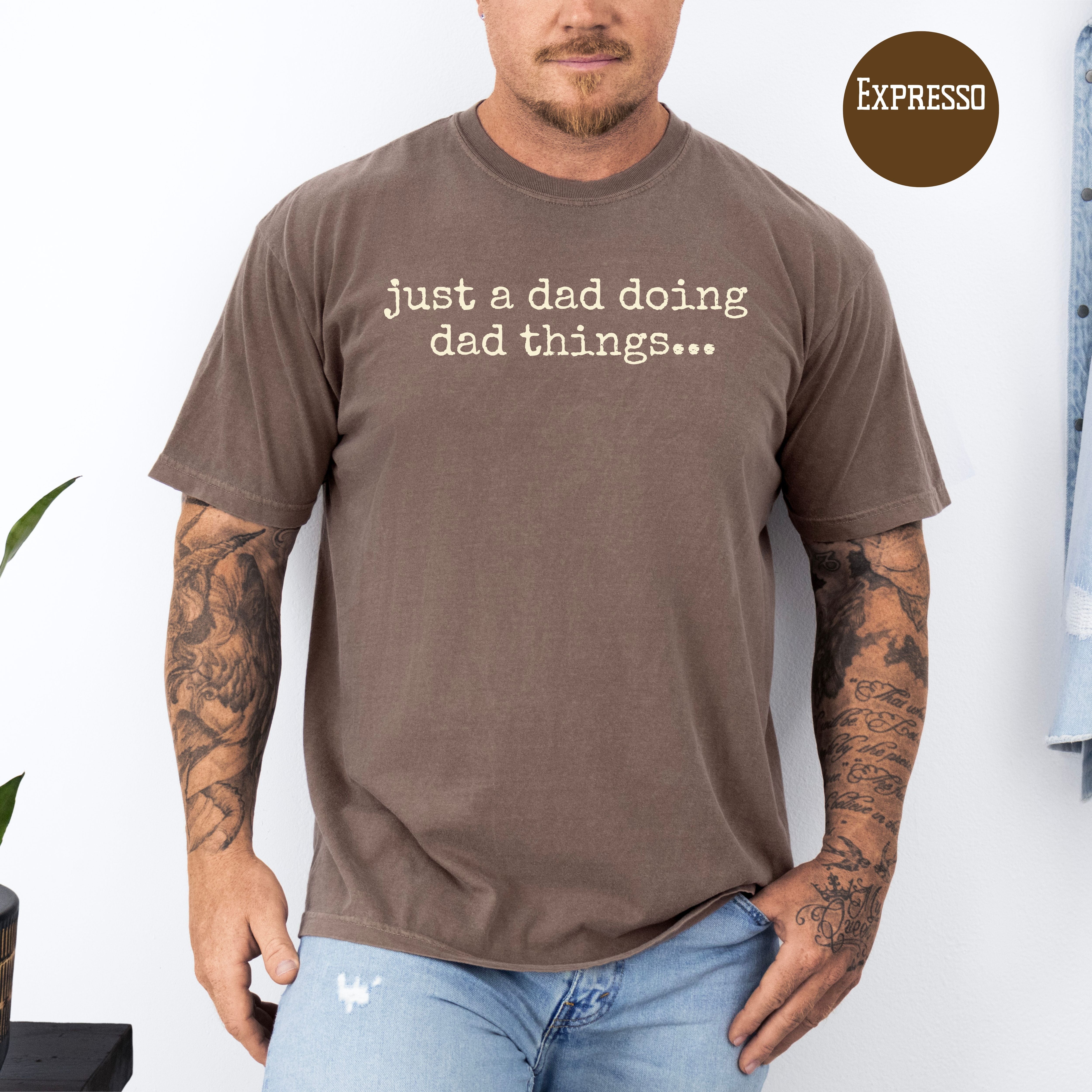 Just a Dad Doing Dad Things Funny Comfort Colors Dad Gift Shirt, Father's Day Gift, Dad Birthday Gift, Gift for Daddy Shirt