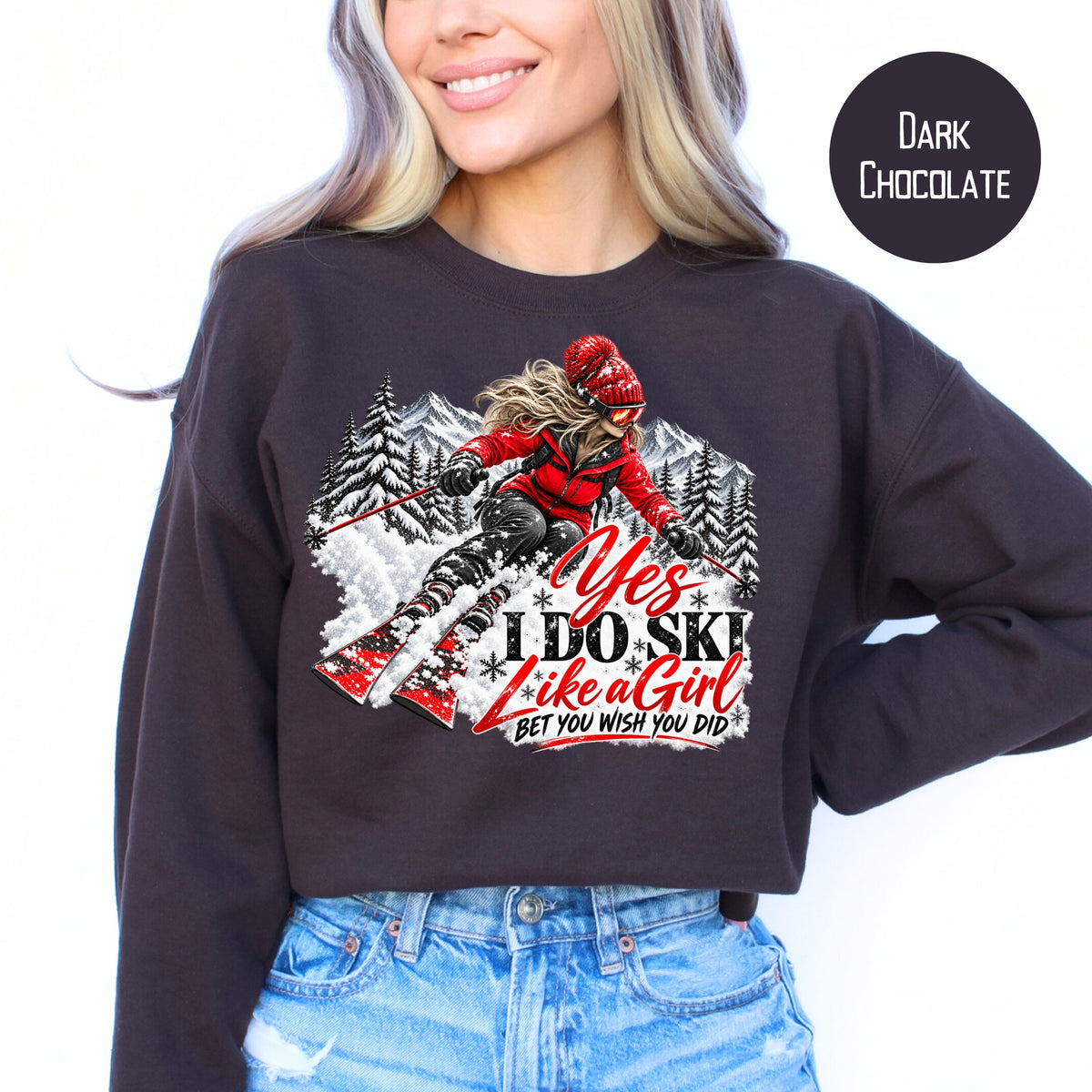Ski Like a Girl Sweatshirt, Yes I do Ski Like A Girl Bet You Wish You Did Skiing Sweatshirt, Female Ski Lover Gift Shirt, Skiing Gift Shirt
