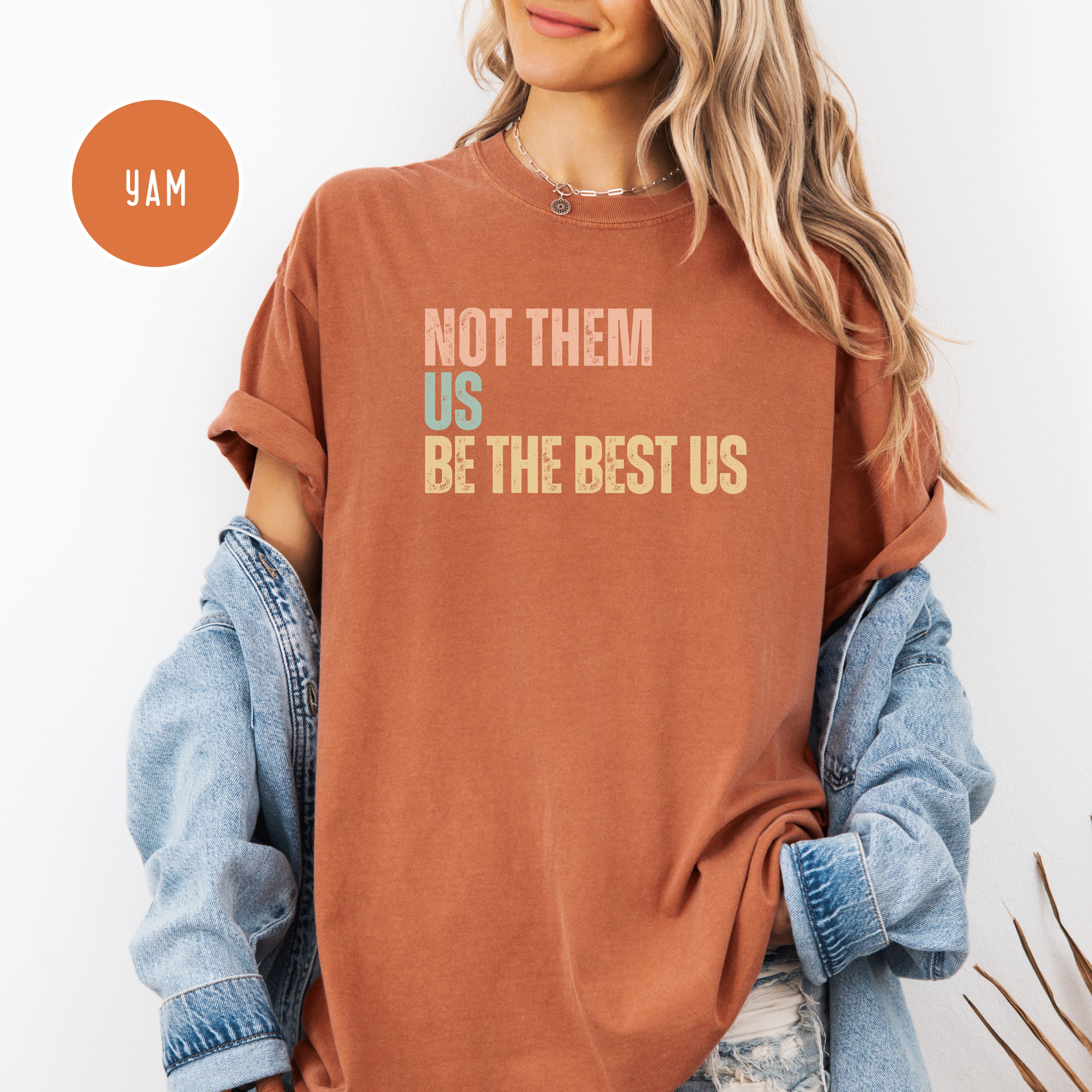 Not Them Us Be The Best US Unisex Comfort Colors T-Shirt, Subtle Be The Best USA Shirt, Motivational Shirt, Positivity Protest Shirt