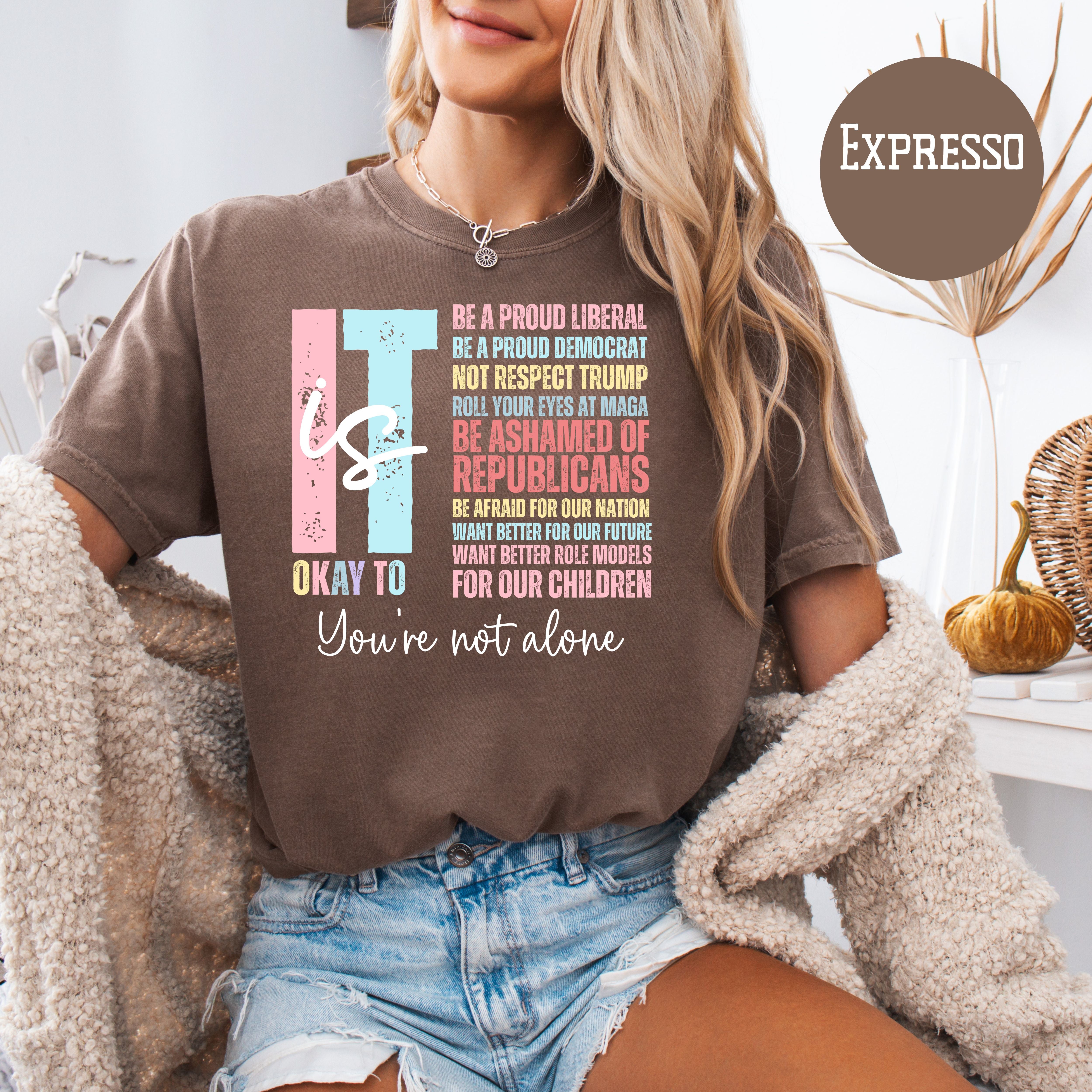 It's OK Shirt Political Version, Proud Liberal Democrat Comfort Colors® Tee