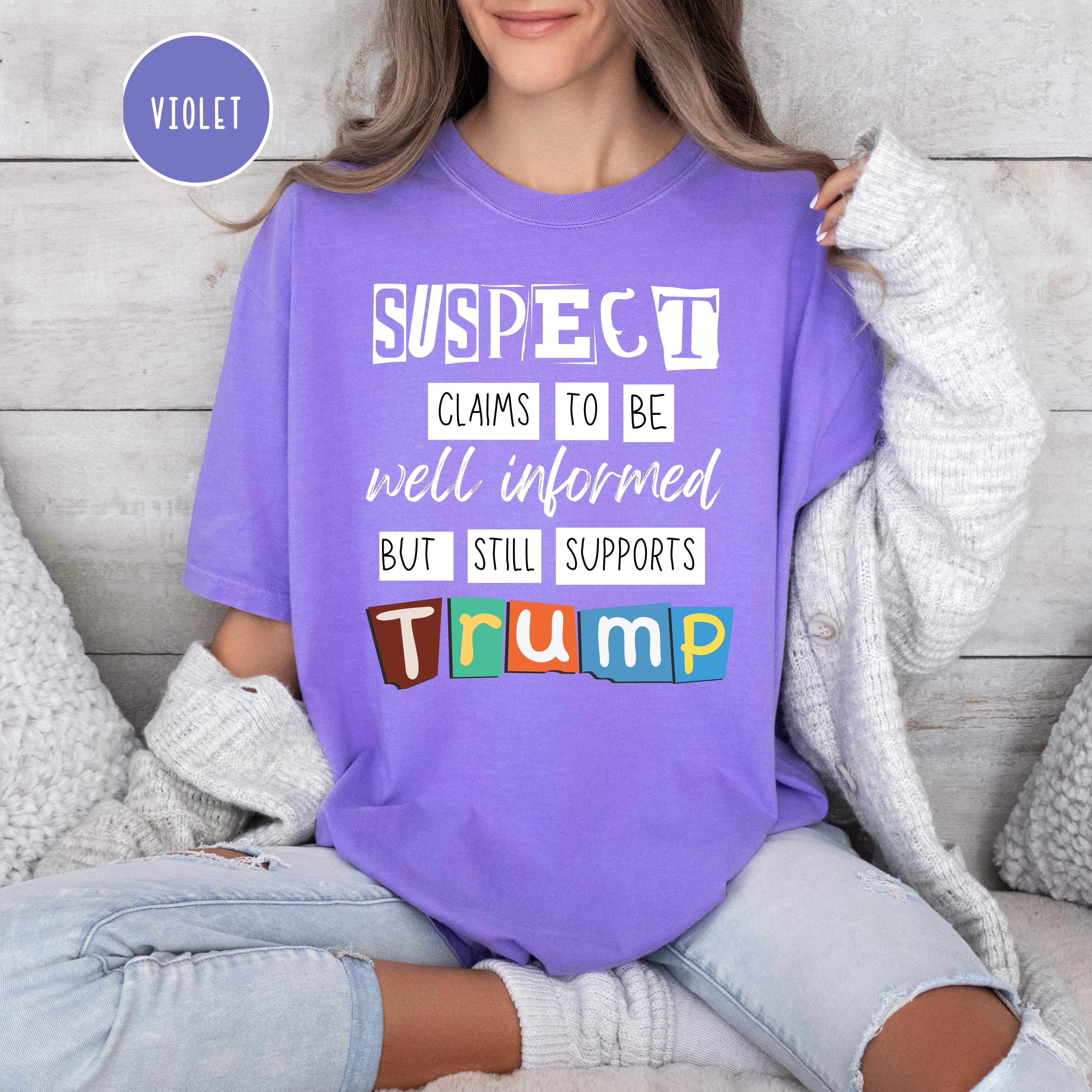 Funny Anti-Trump Suspect Claims To Be Comfort Colors® Tee