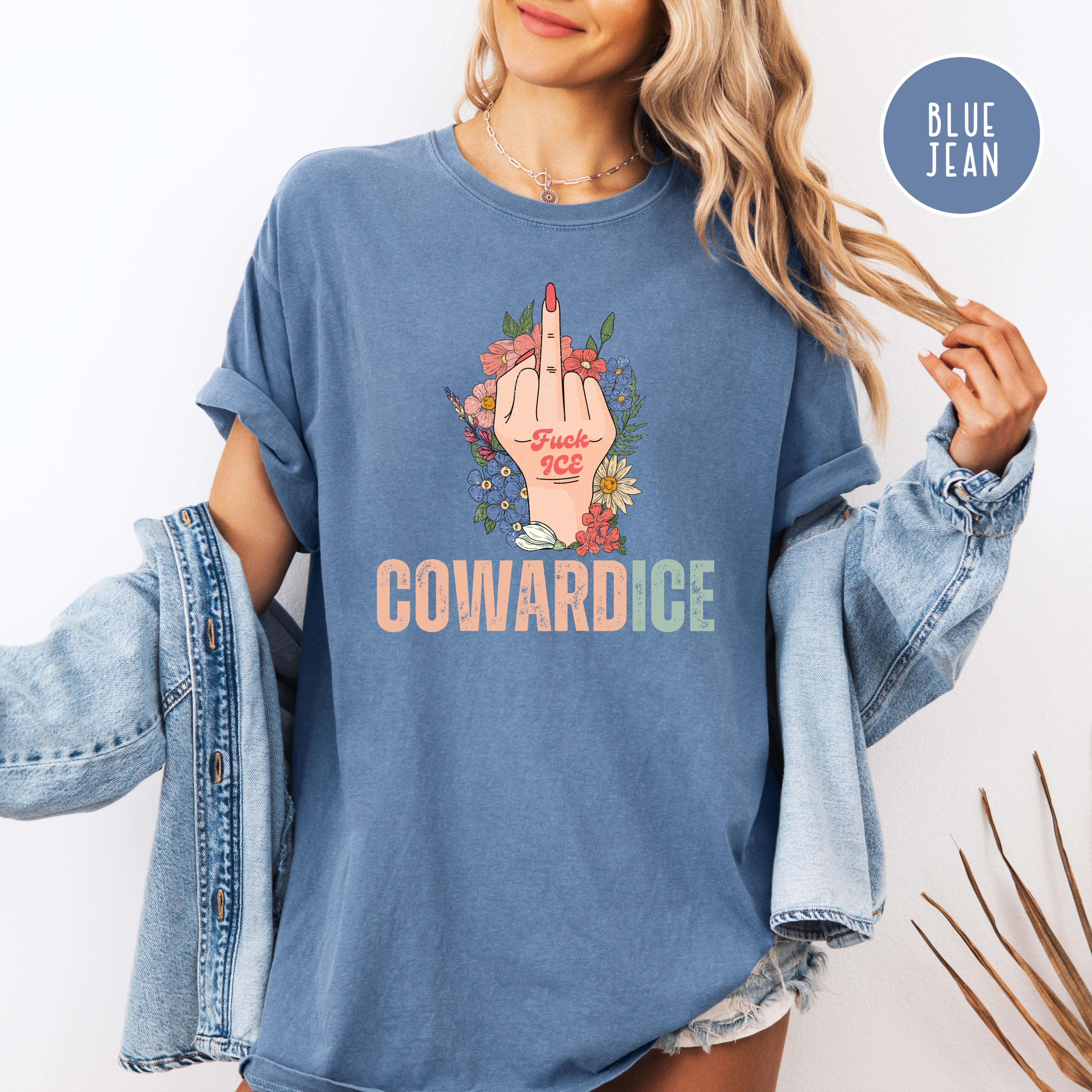 Cowardice Anti Ice Comfort Colors T-Shirt, Fuck Ice Protest Tee Shirt