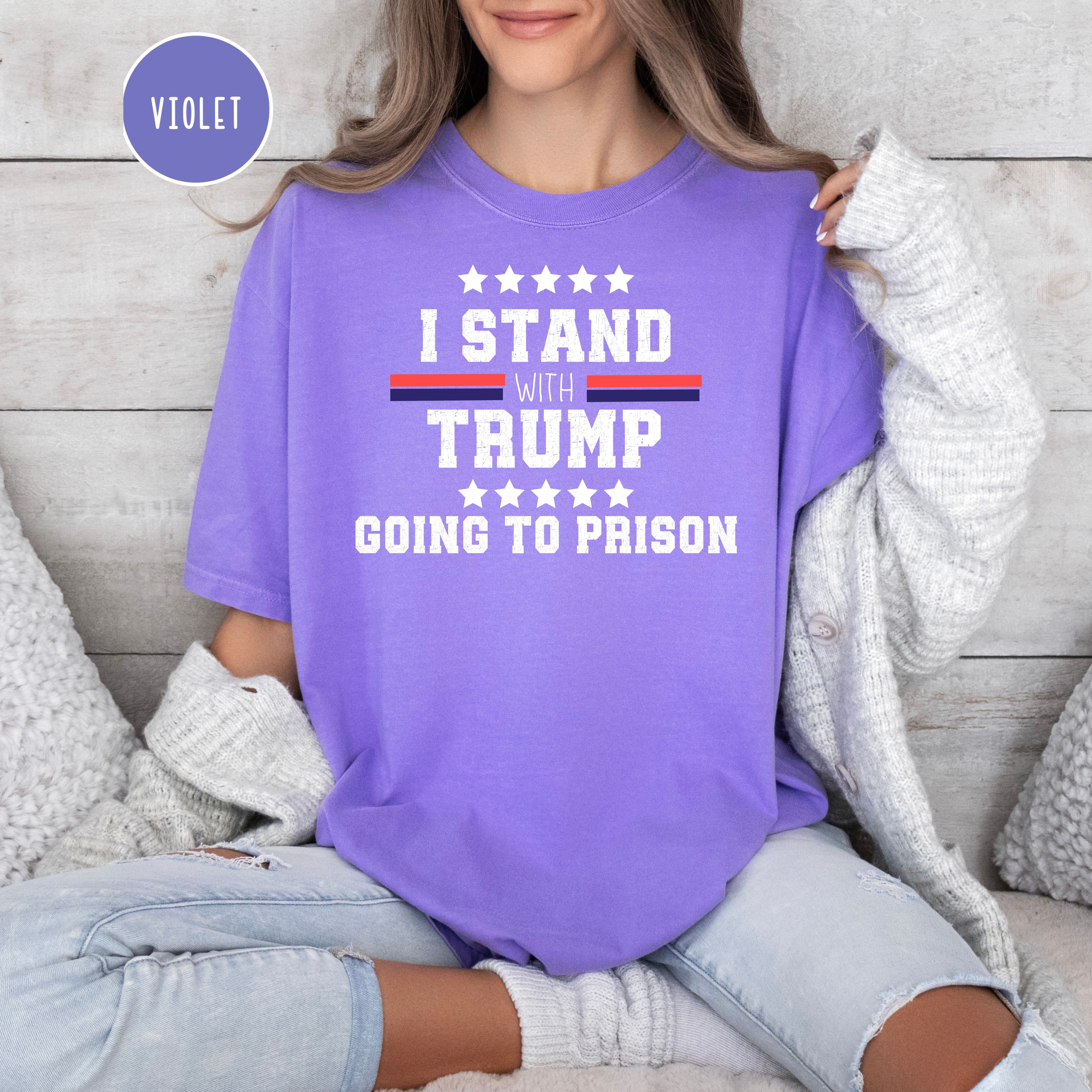 I Support Trump For Prison Anti Trump Comfort Colors Protest Tee