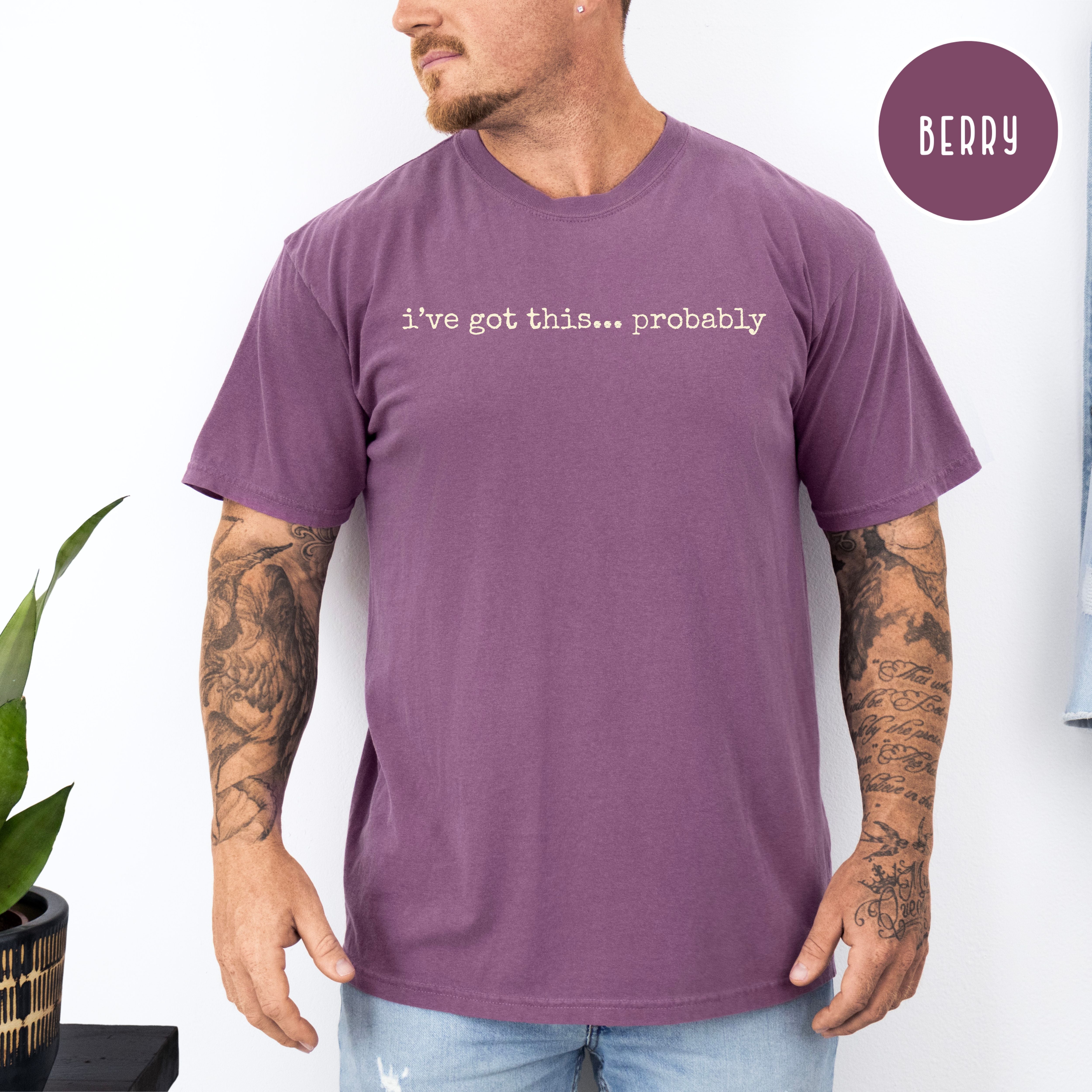 I've Got This Probably Funny Unisex Comfort Colors Tee Shirt, Joke Shirt, Gift for Mom, Dad Gift Shirt, Funny Gift Shirt