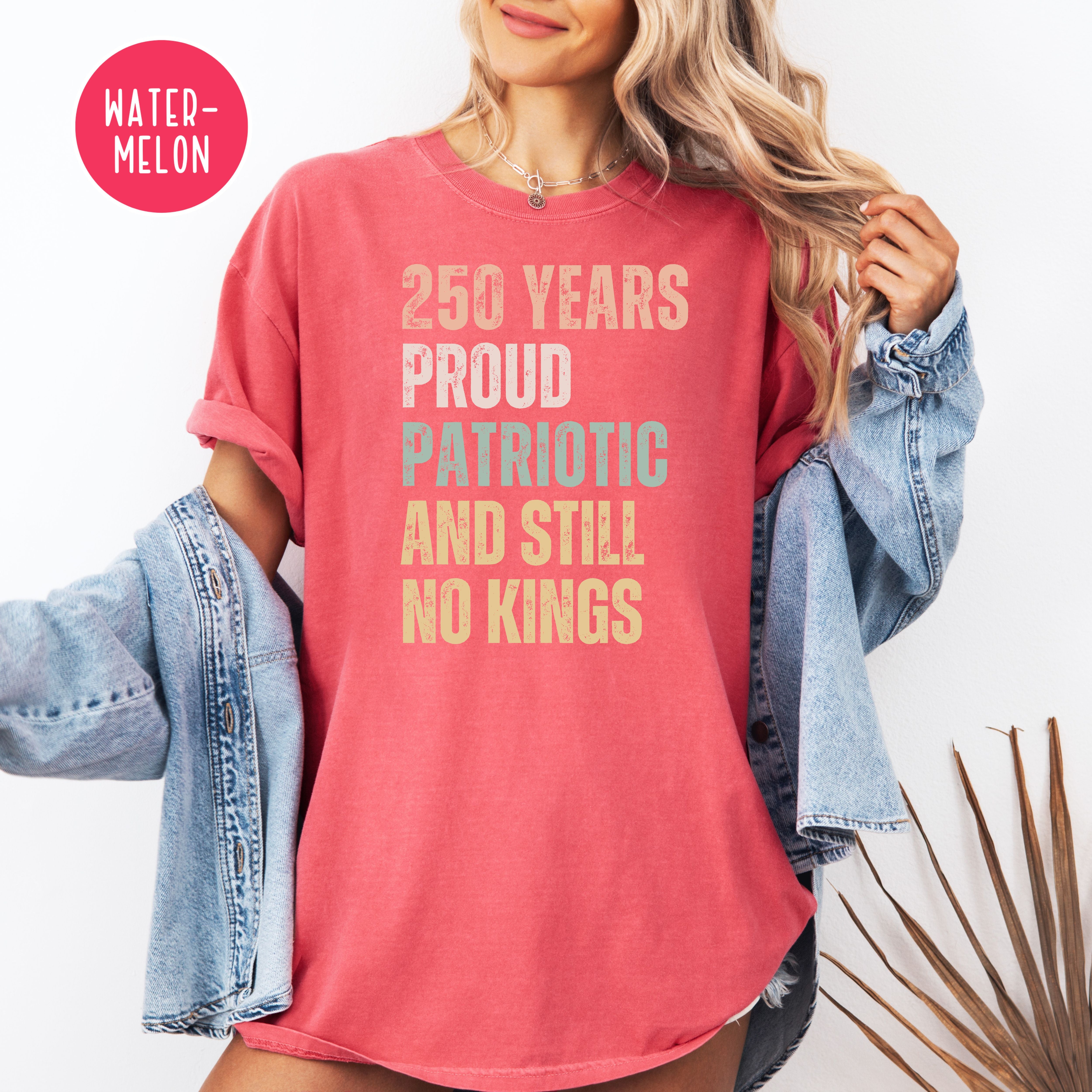 America 250 Years Proud Patriotic Still No Kings Comfort Colors 4th of July USA 250 Anniversary Shirt