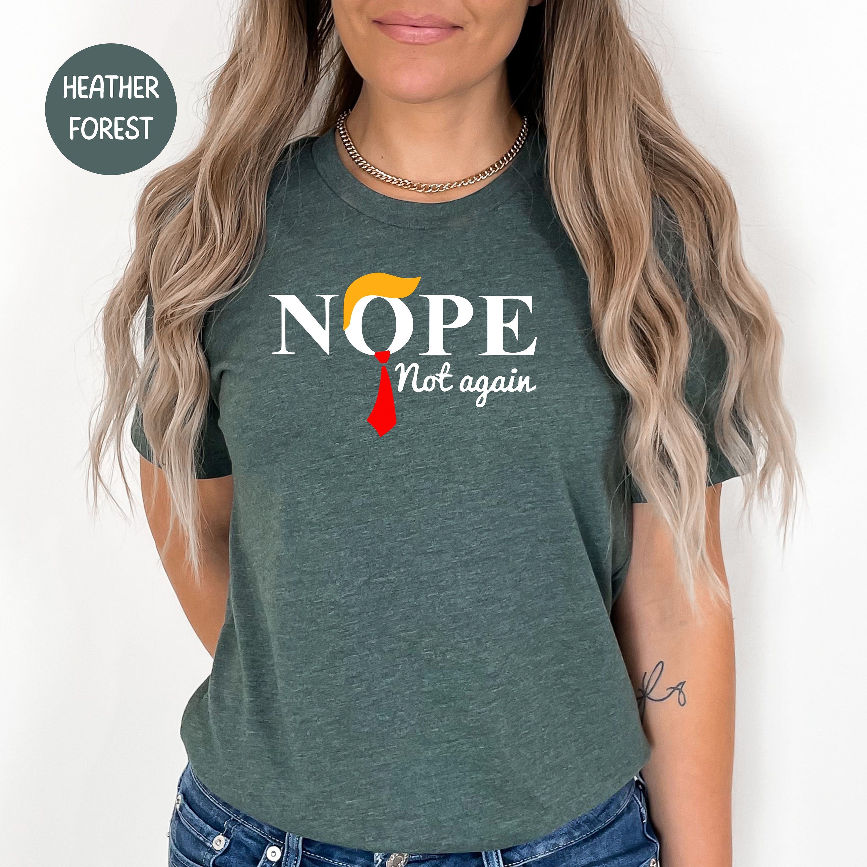Funny Anti Trump Nope Not Again Tee Shirt