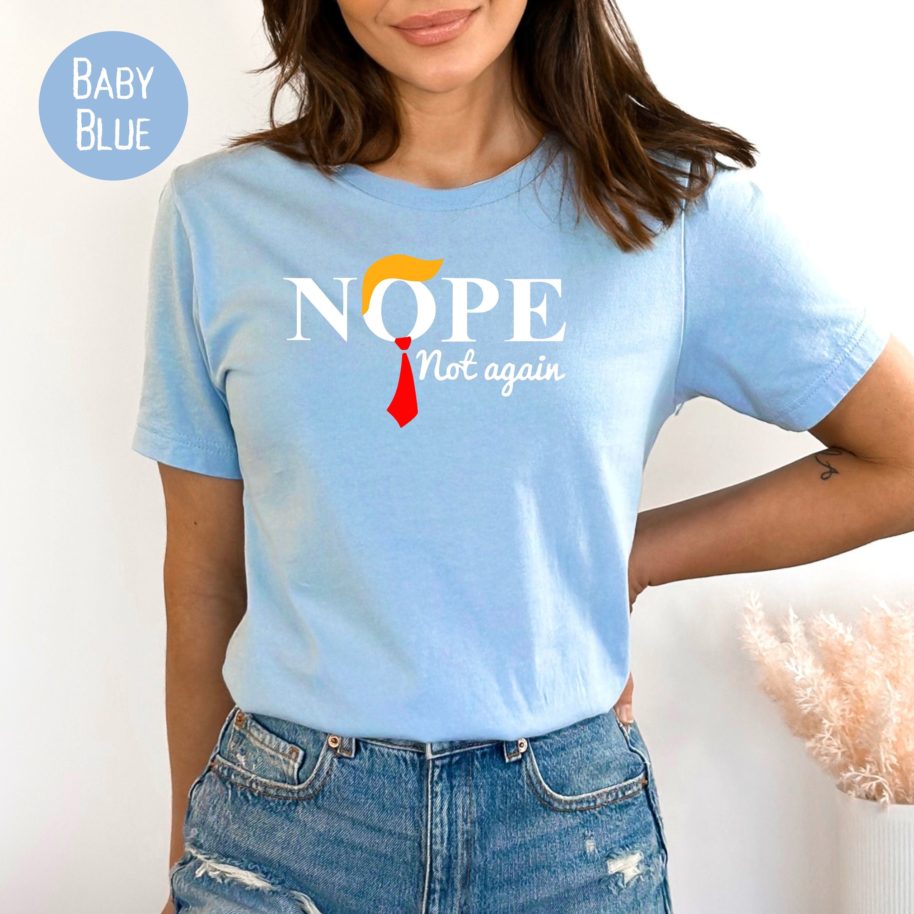 Funny Anti Trump Nope Not Again Tee Shirt