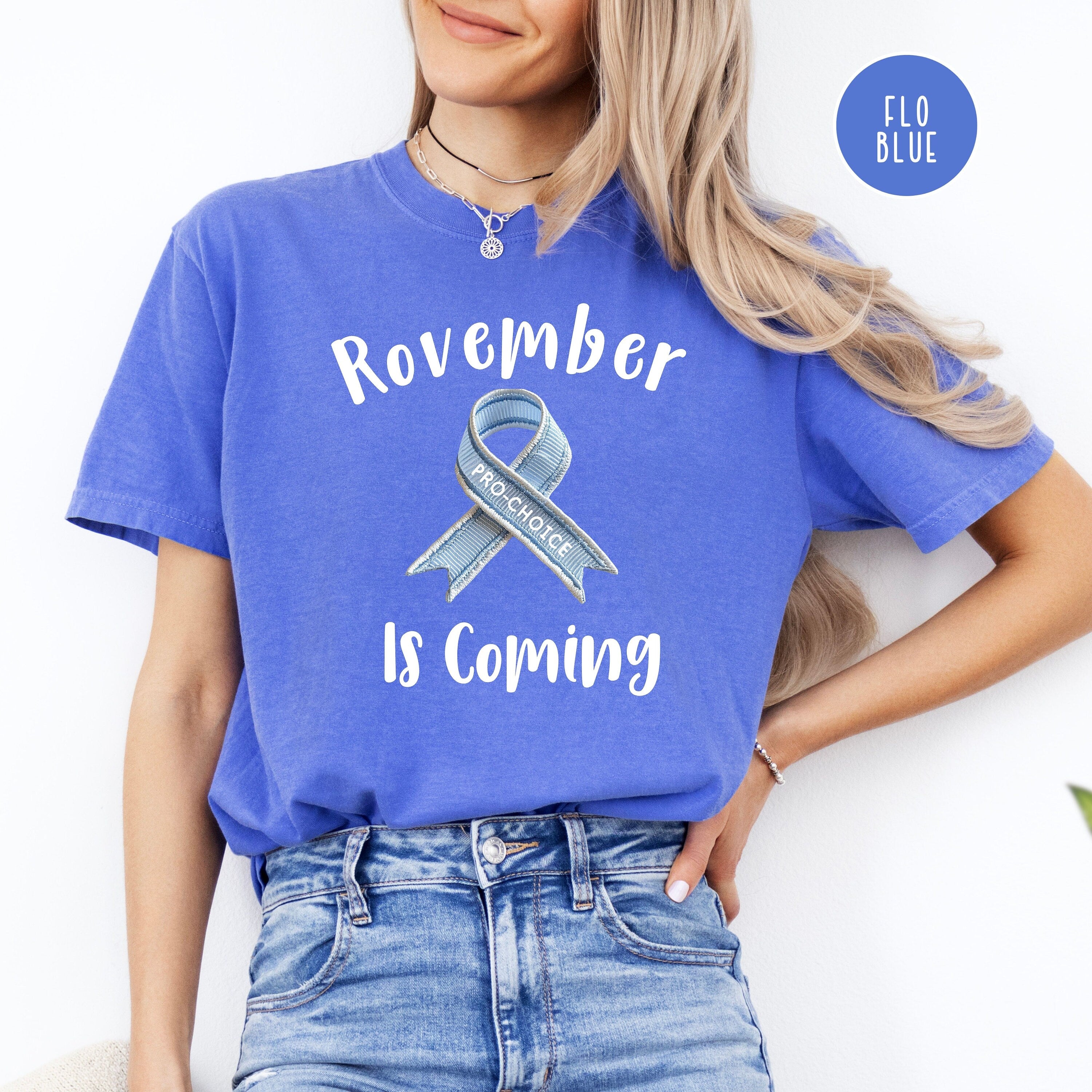 Rovember is Coming Pro Choice Comfort Colors® Election Shirt