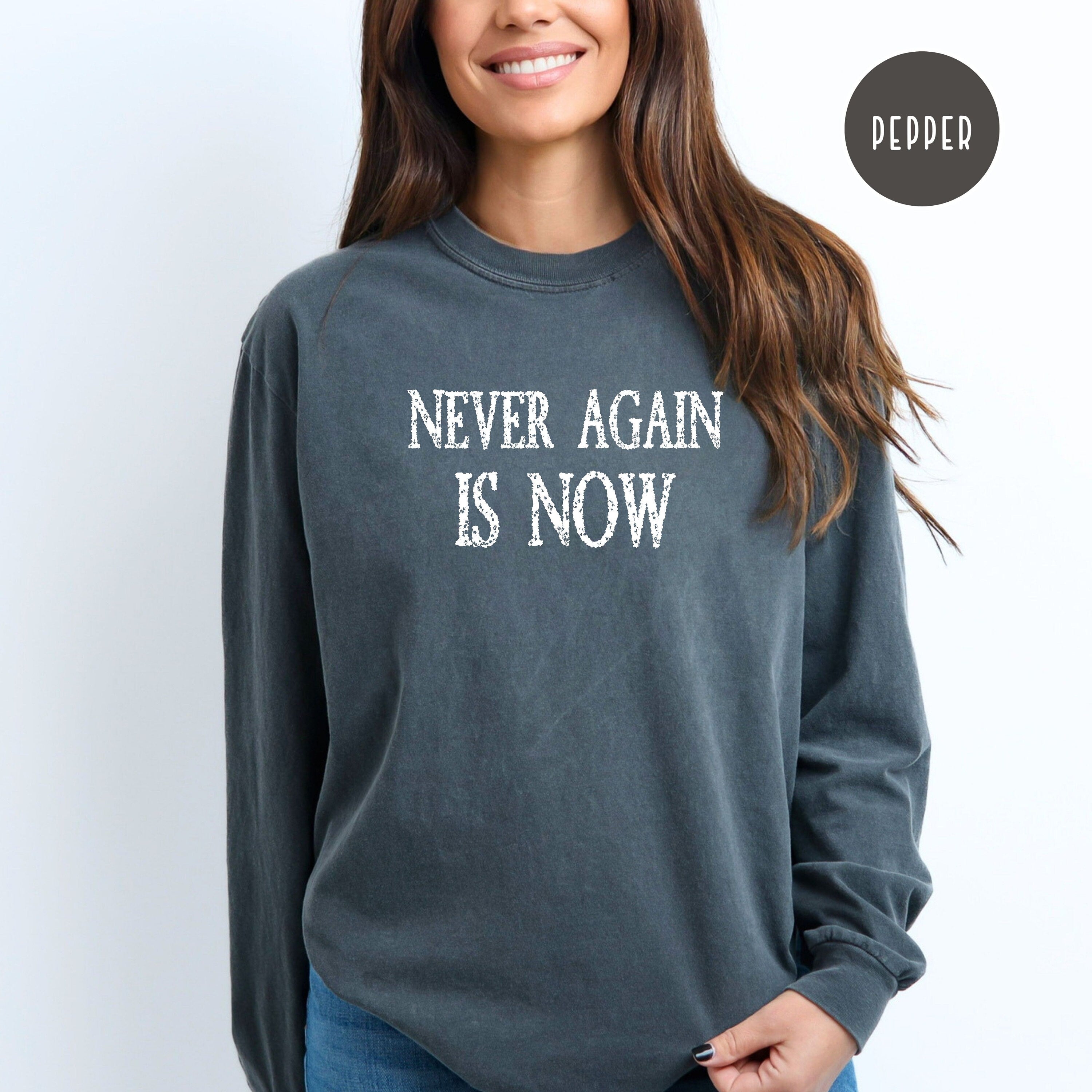 Never Again Is Now Comfort Colors® Long Sleeve Tee