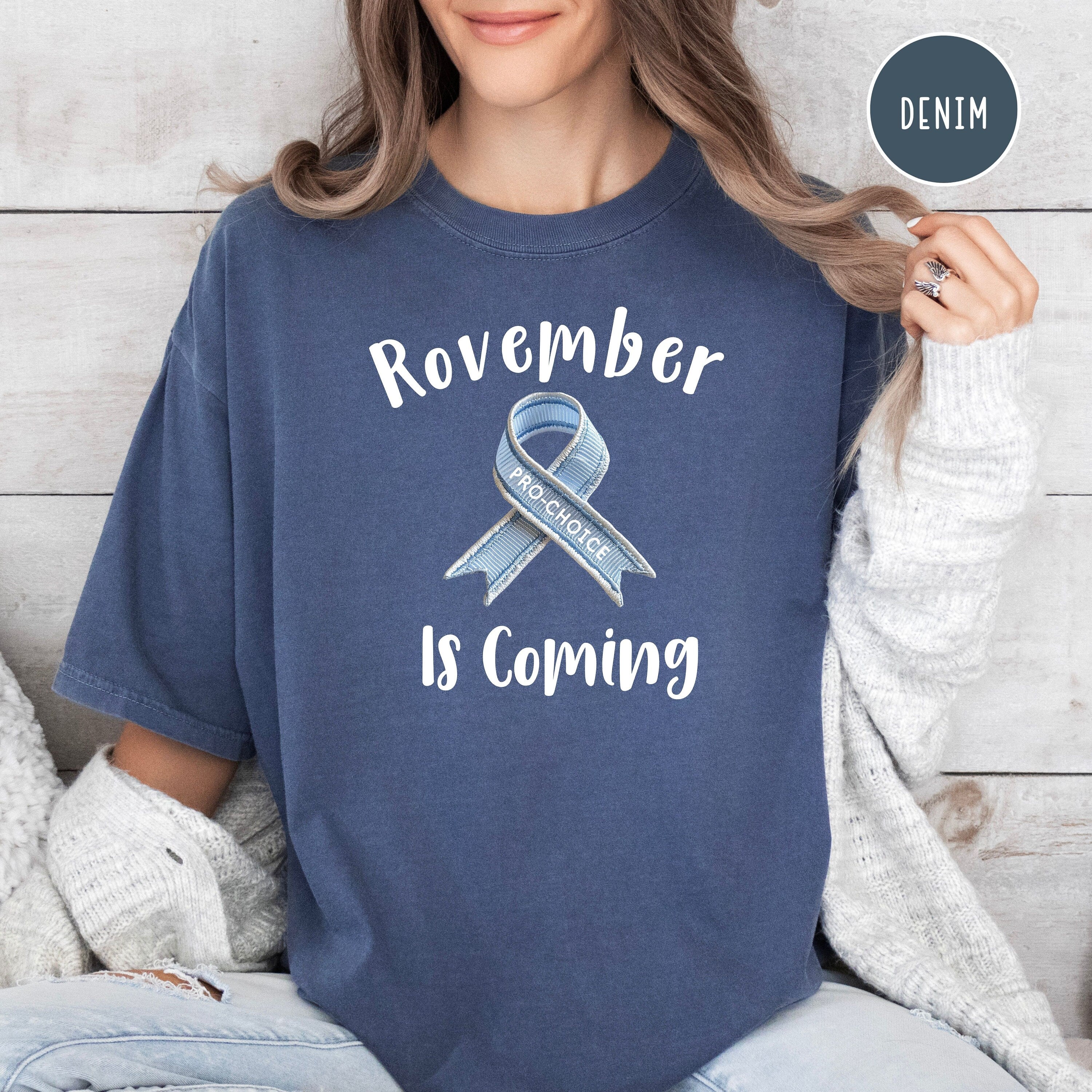 Rovember is Coming Pro Choice Comfort Colors® Election Shirt
