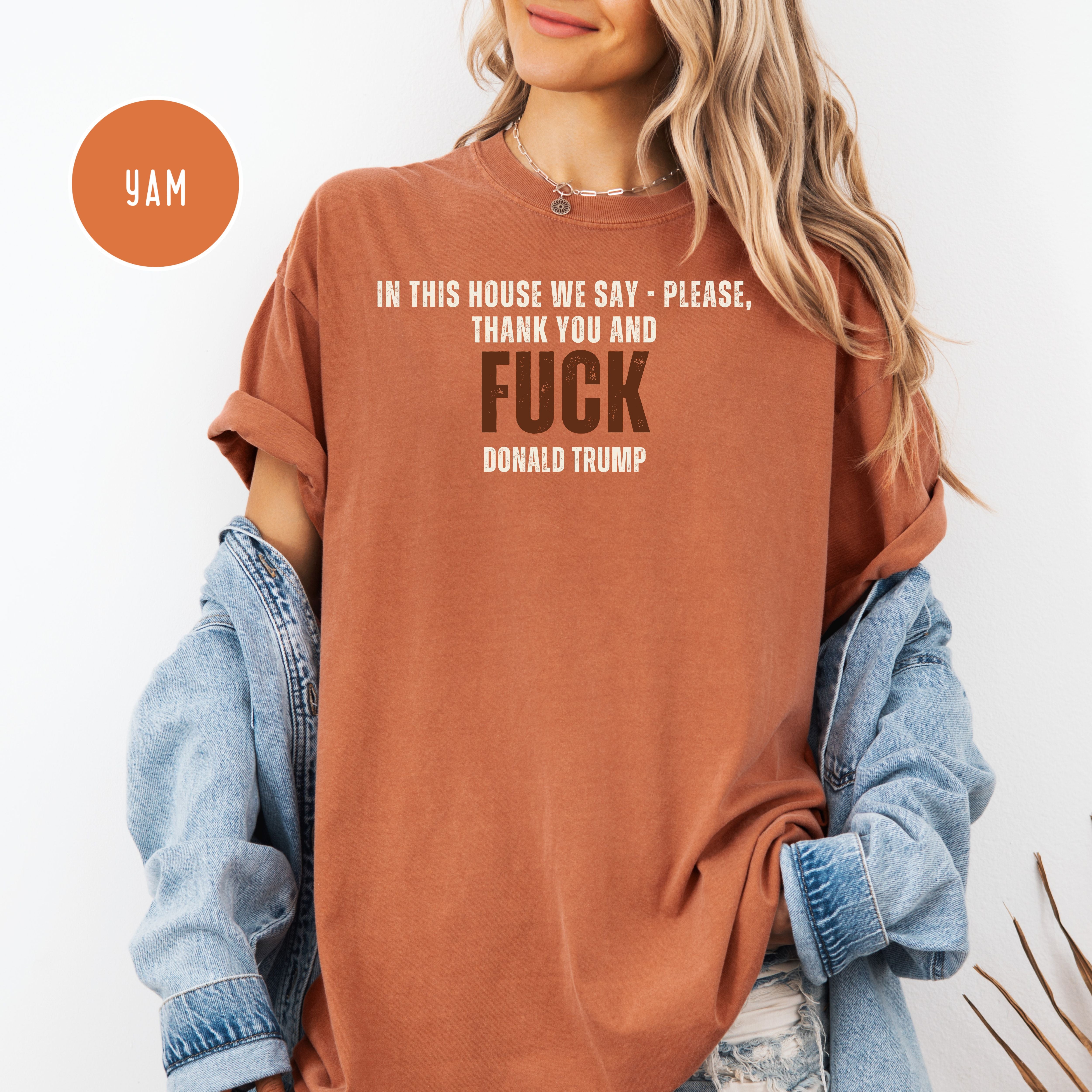 Anti Trump Comfort Colors T-Shirt, Please, Thank You and Fk Trump Protest Shirt