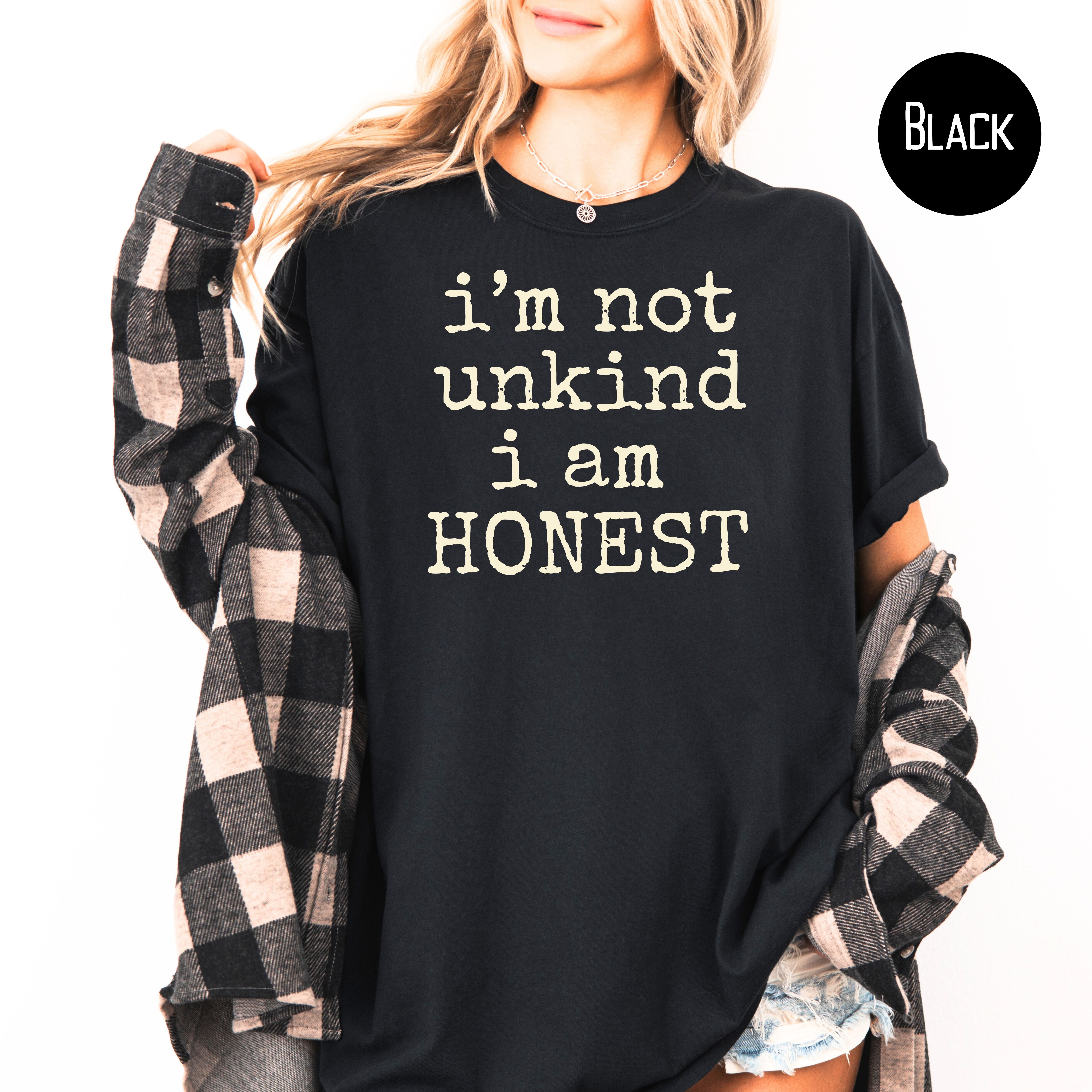 Funny I'm Not Unkind I Am Honest Comfort Colors T-Shirt