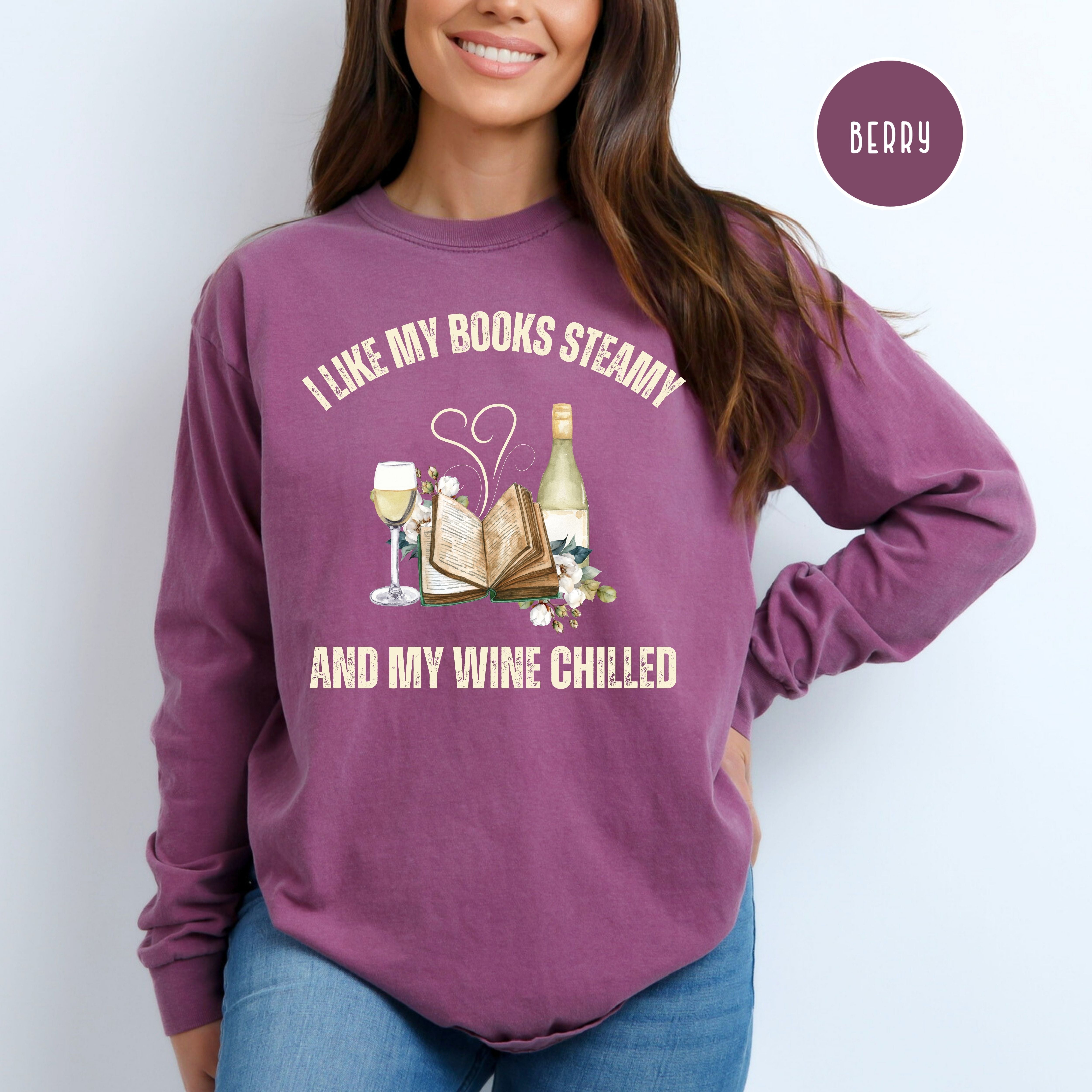 I Like My Books Steamy My Wine Chilled Long Sleeve Comfort Colors Funny Book Club Gift Shirt