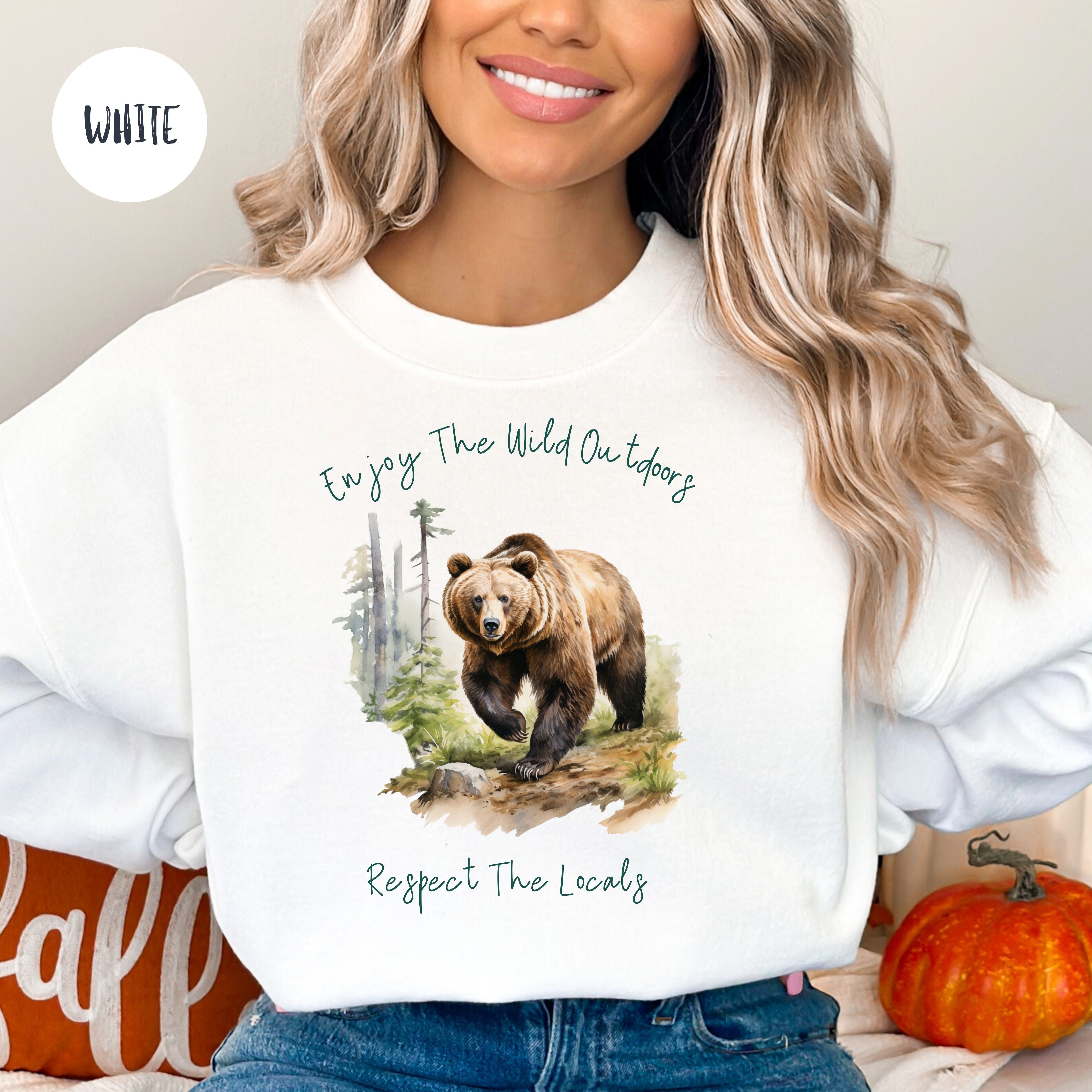 Enjoy The Wild Outdoors Respect the Locals Grizzly Bear Sweatshirt