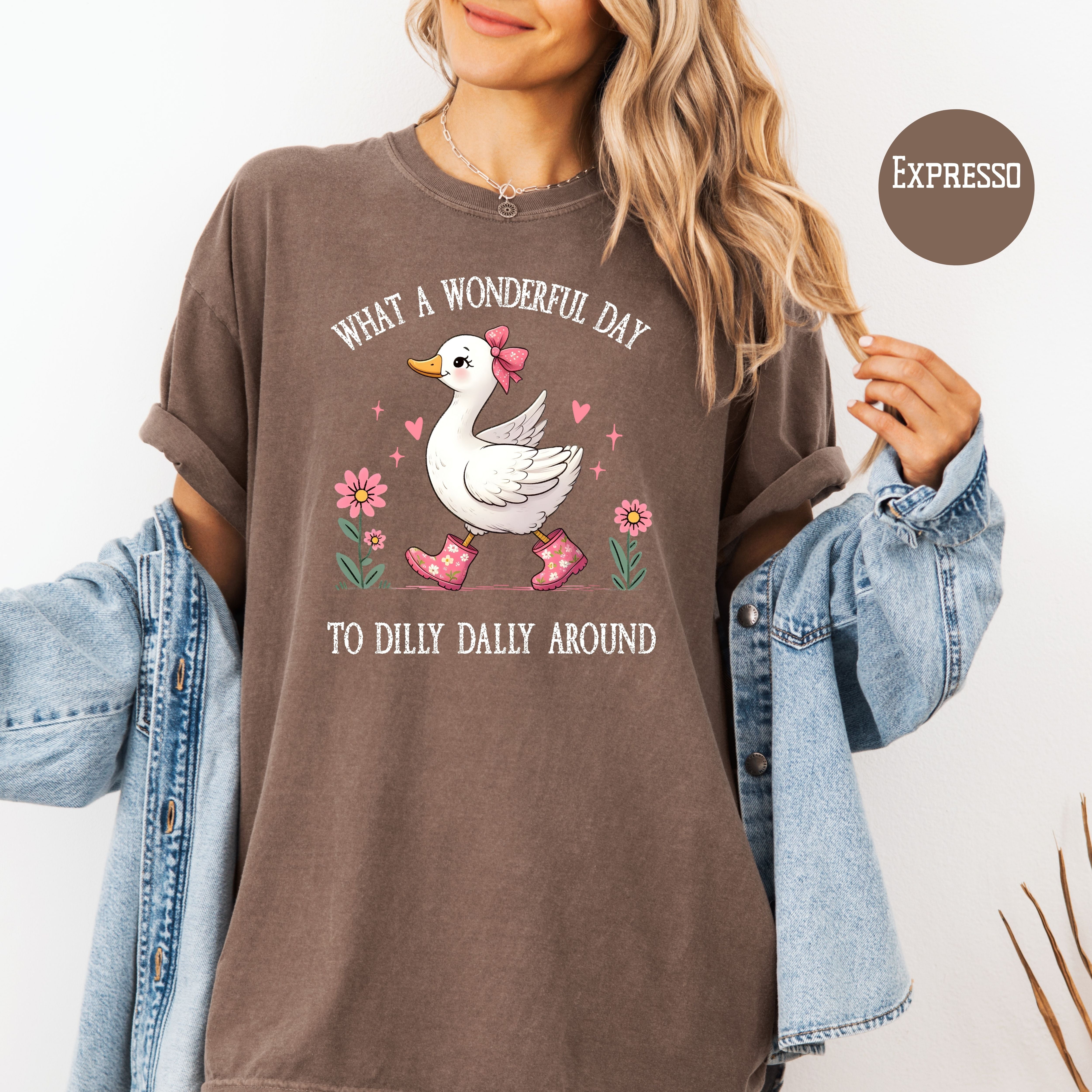 What A Wonderful Day To Dilly Dally Silly Goose Comfort Colors Tee