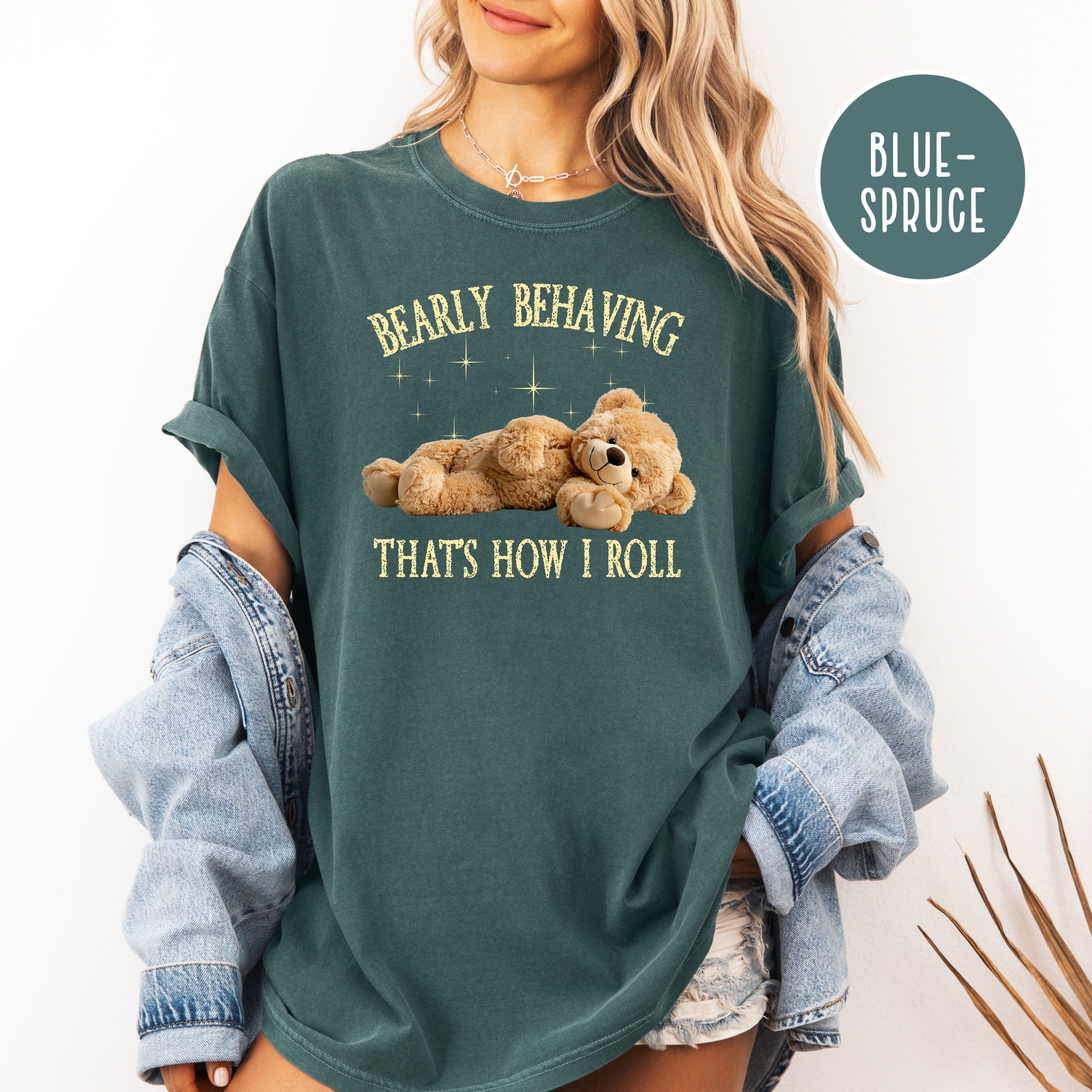 Bearly Behaving That's How I Roll Cute Teddy Bear Comfort Colors Tee