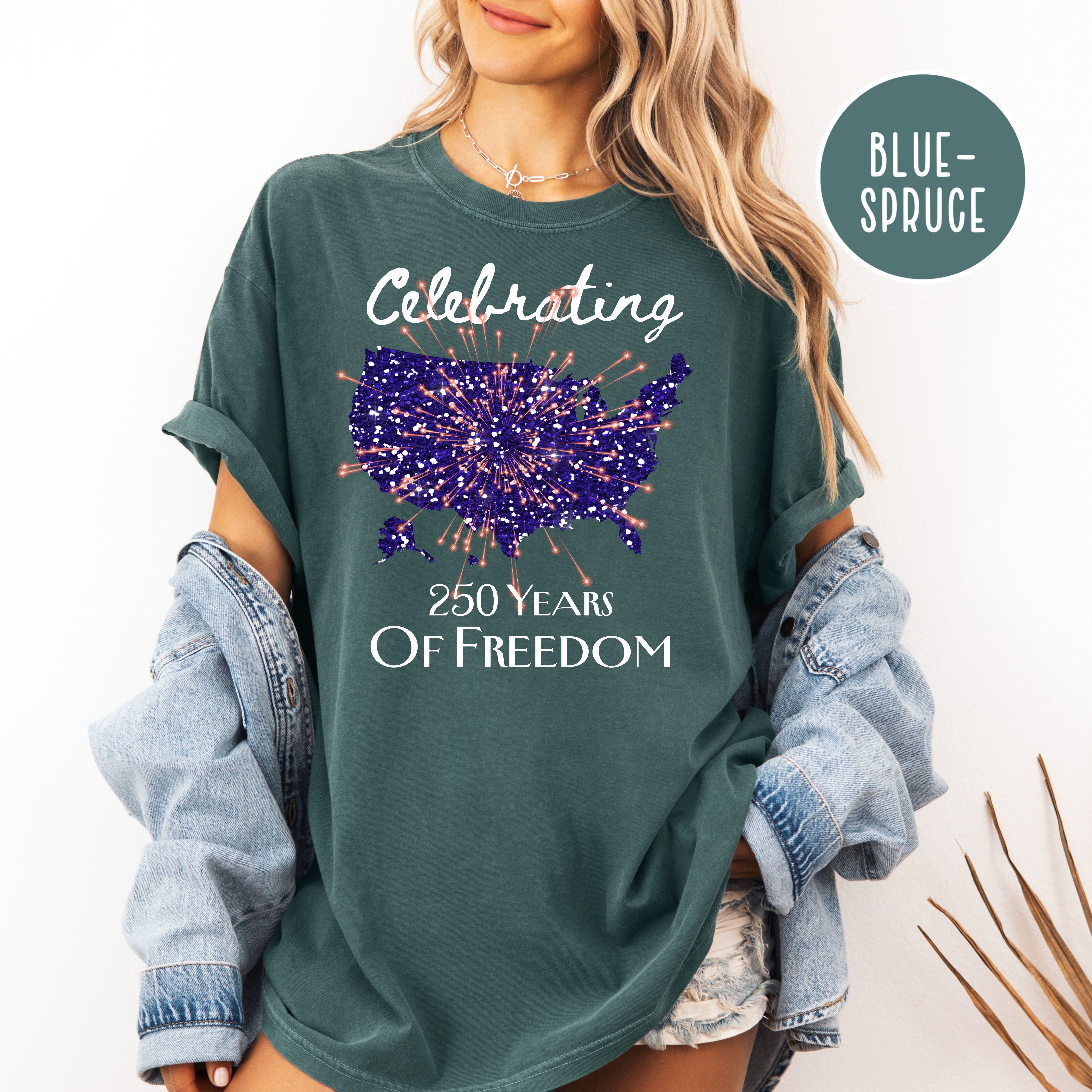 Celebrating 250 Years of Freedom Comfort Colors T-Shirt, 4th of July Semiquincentennial  Anniversary