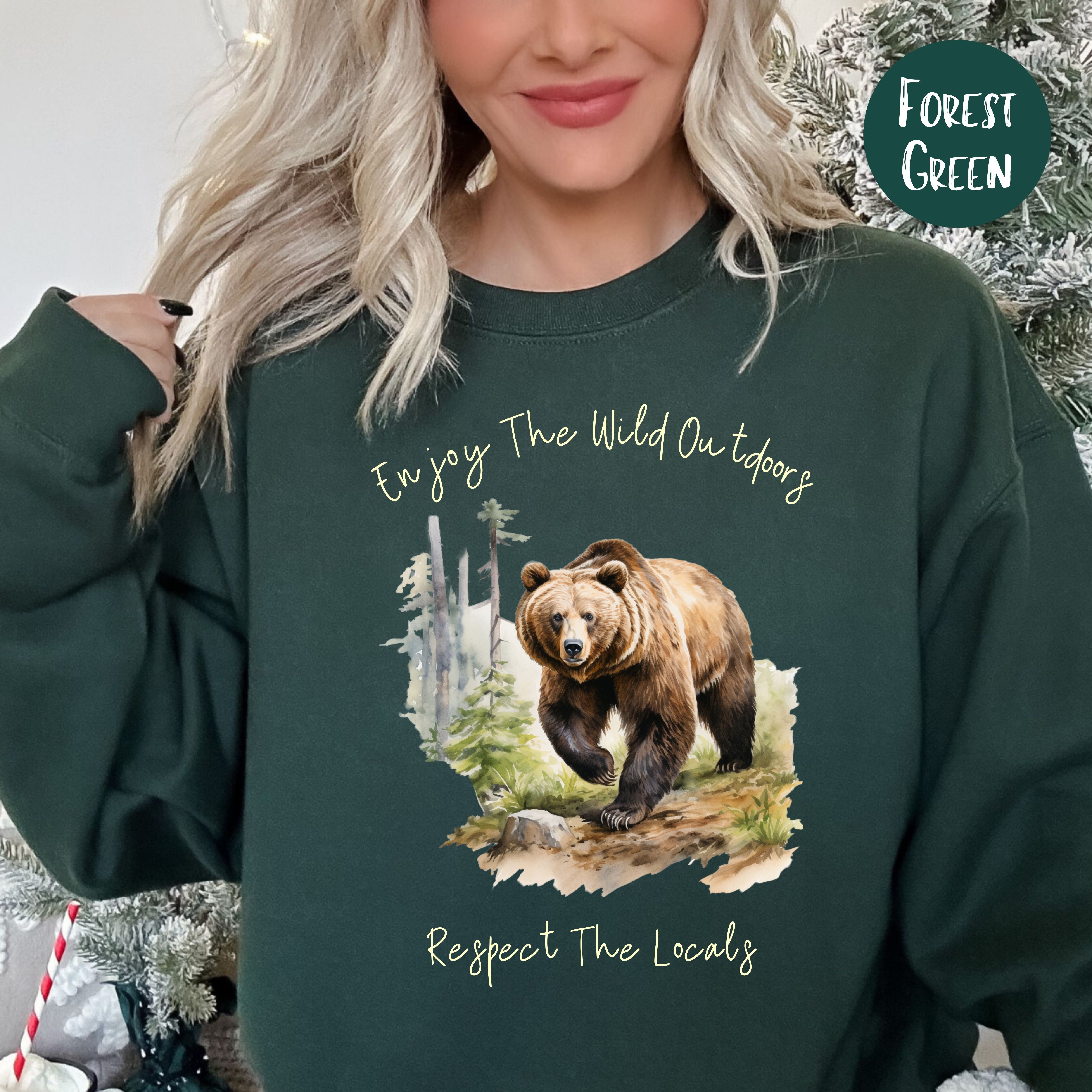 Enjoy The Wild Outdoors Respect the Locals Grizzly Bear Sweatshirt