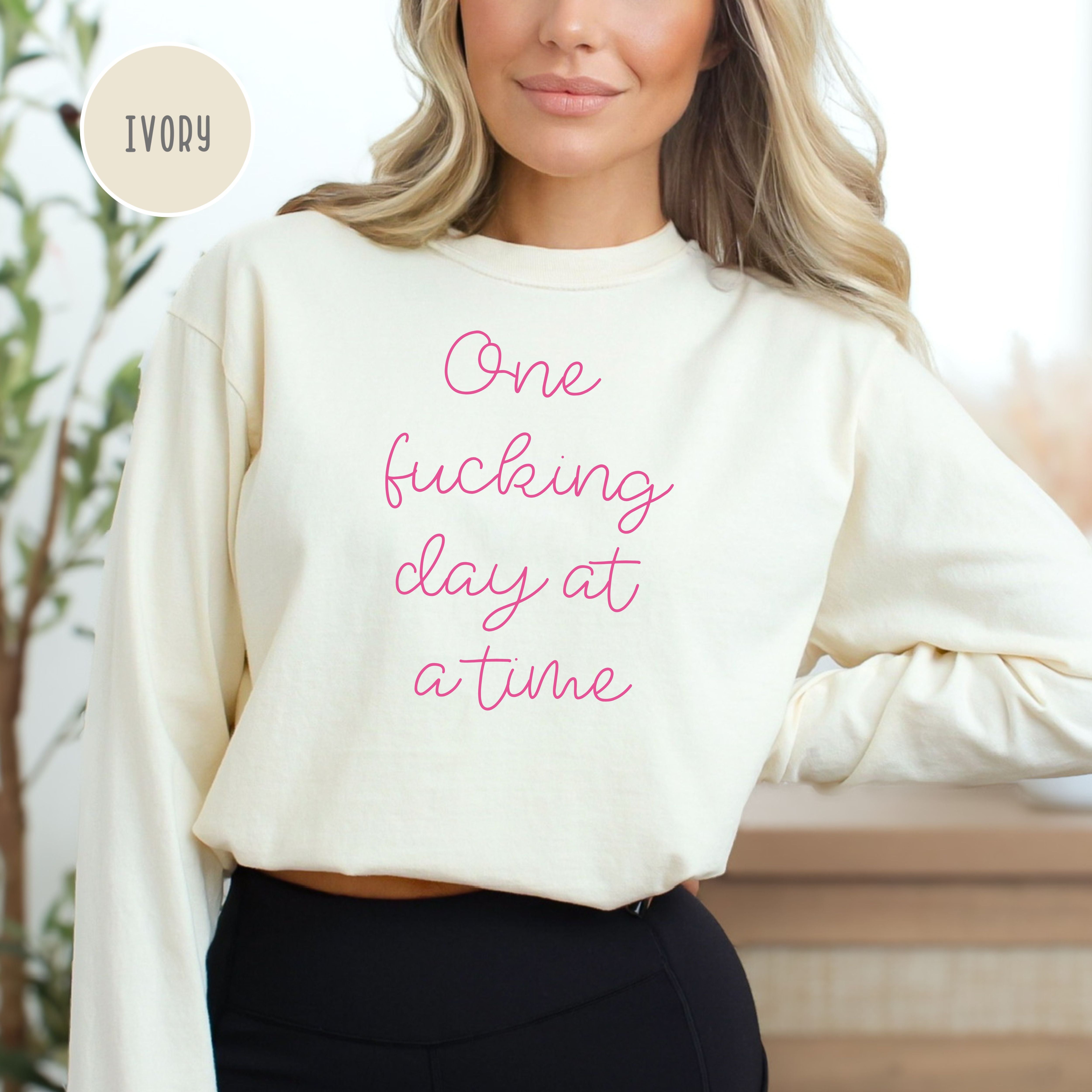 One Fucking Day at a Time Mental Health Awareness Comfort Colors® Long Sleeve Tee