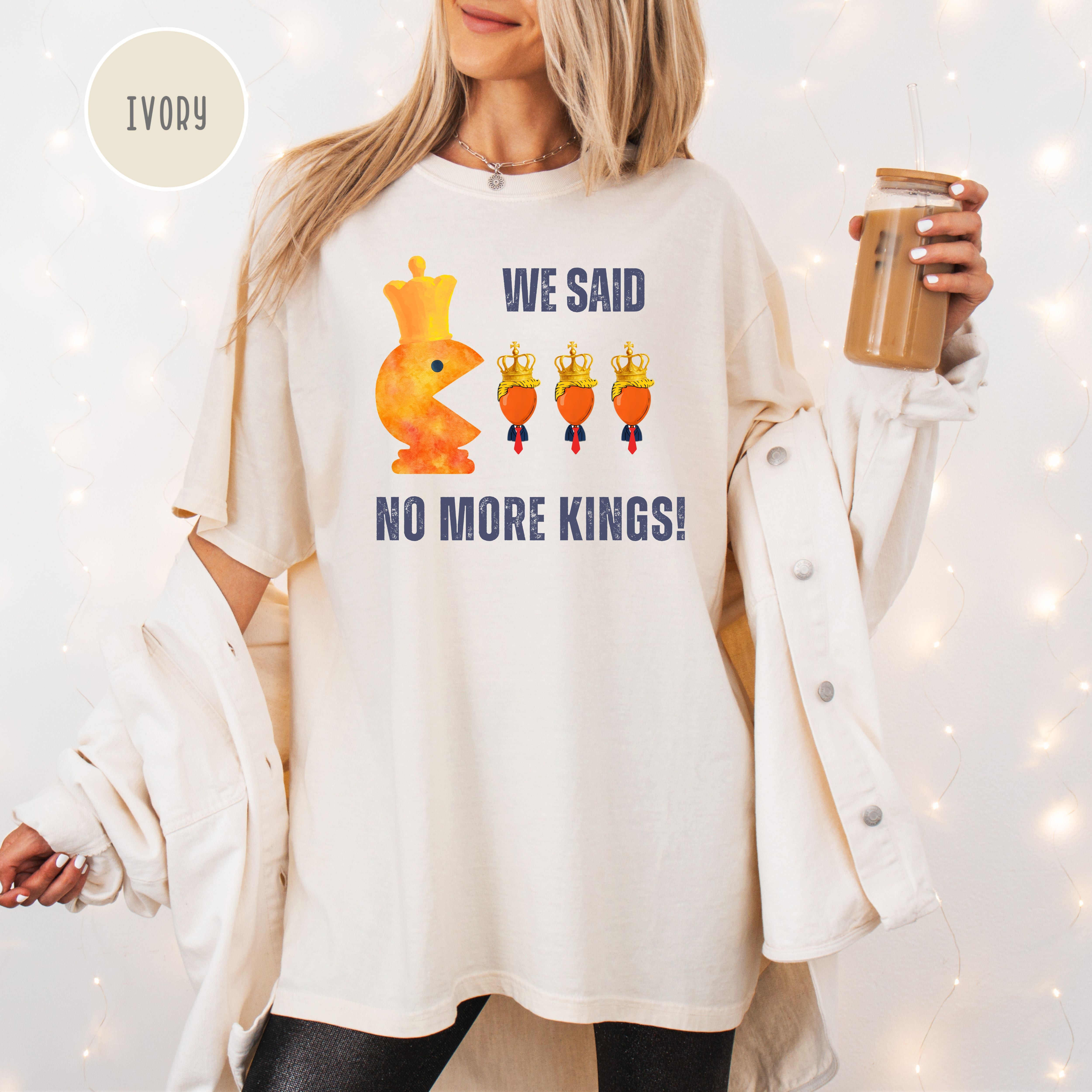We Said No More Kings Comfort Colors Anti Trump Pacman Chess Pieces Tee