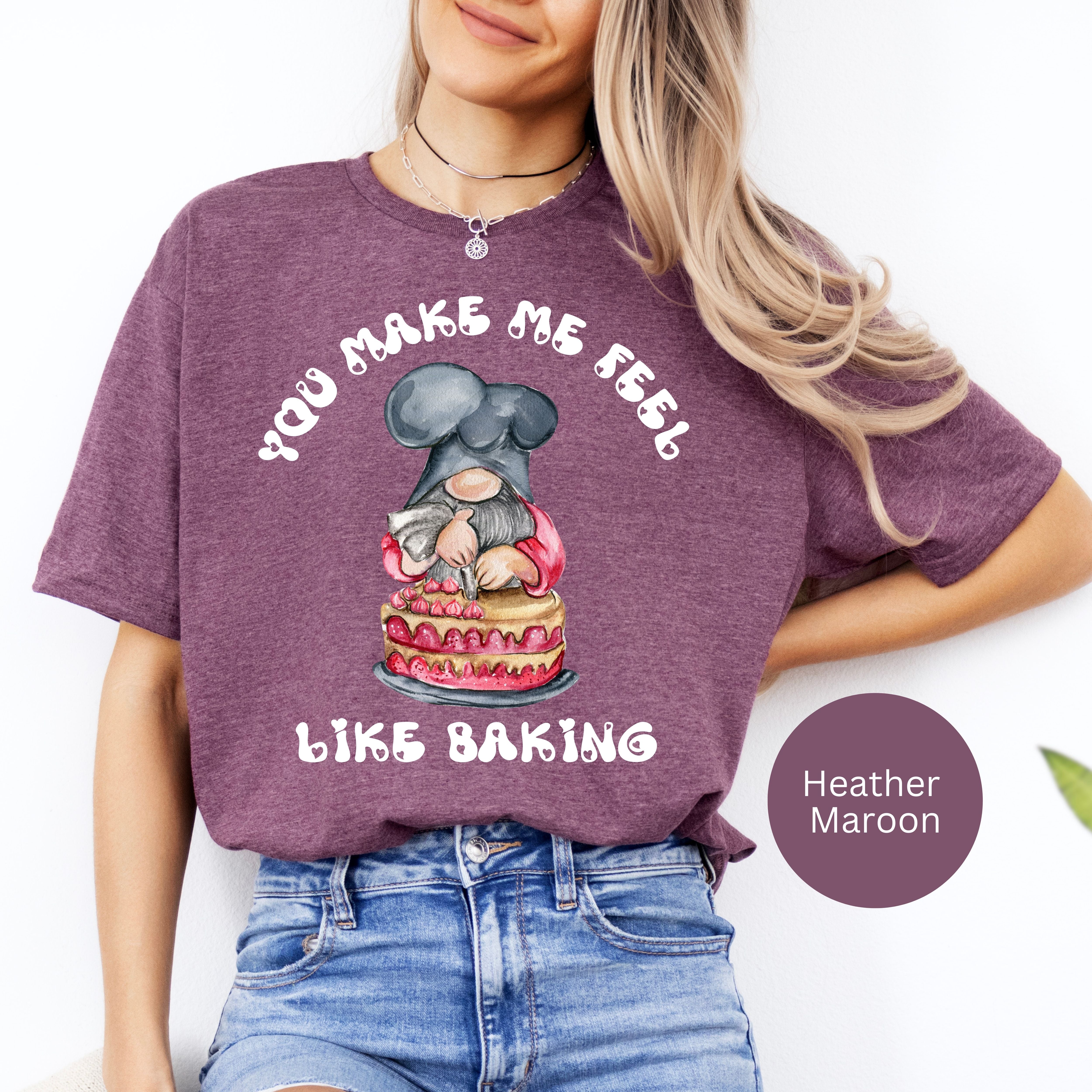 Funny Gnome Baking a Cake, You Make Me Feel Like Baking Soft-Style Tee