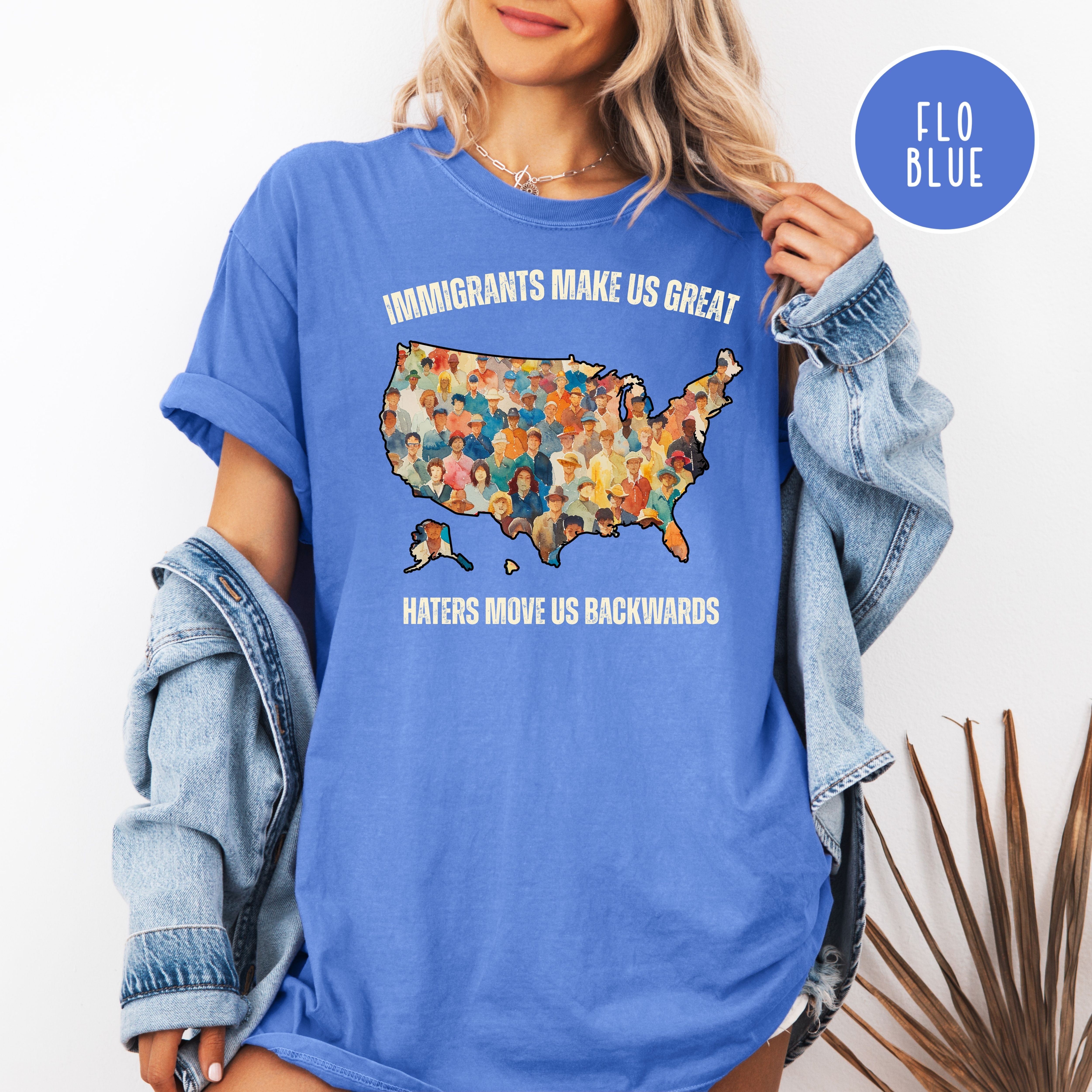 Immigrants Make Us Great Pro-Immigration Comfort Colors Protest T-Shirt