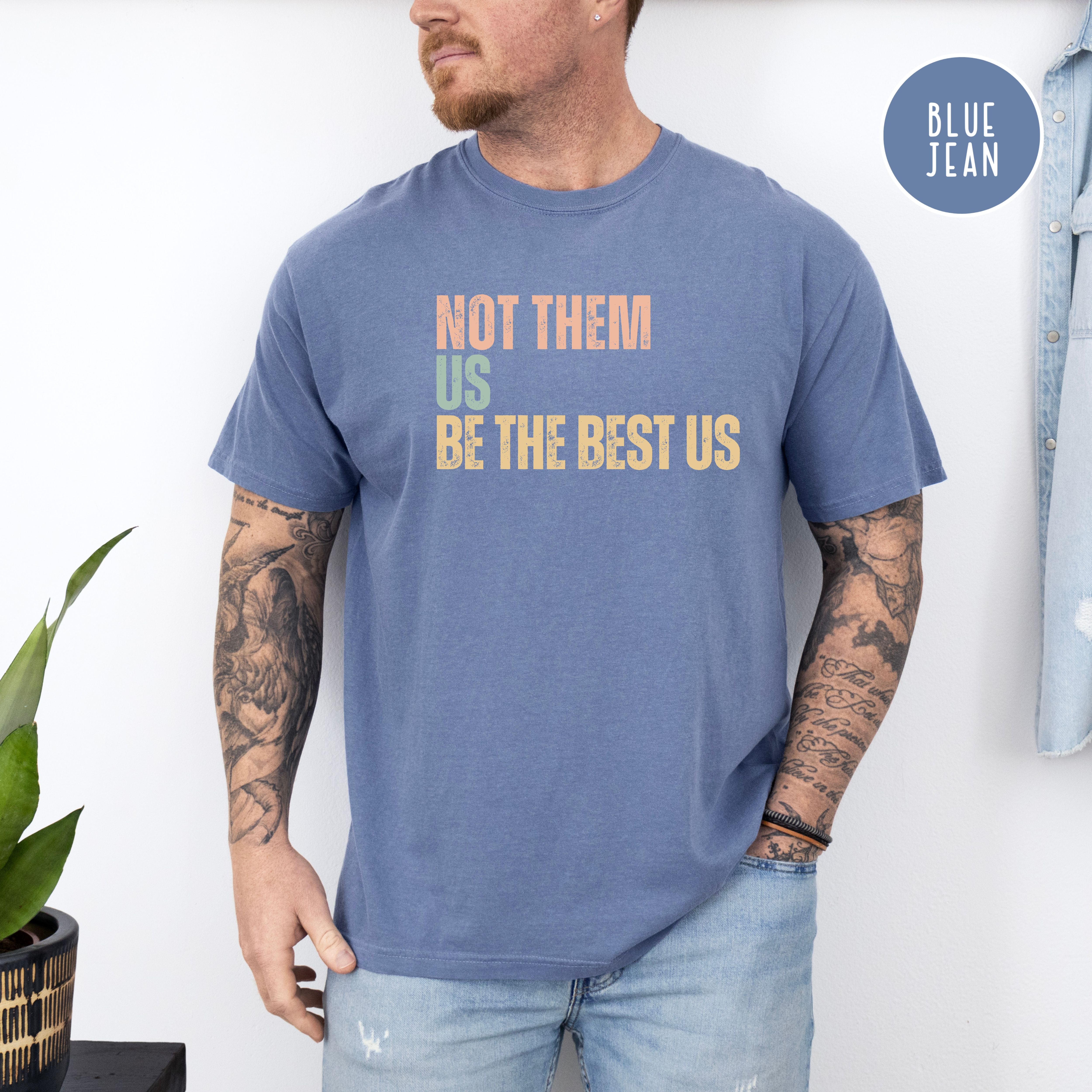 Not Them Us Be The Best US Unisex Comfort Colors T-Shirt, Subtle Be The Best USA Shirt, Motivational Shirt, Positivity Protest Shirt