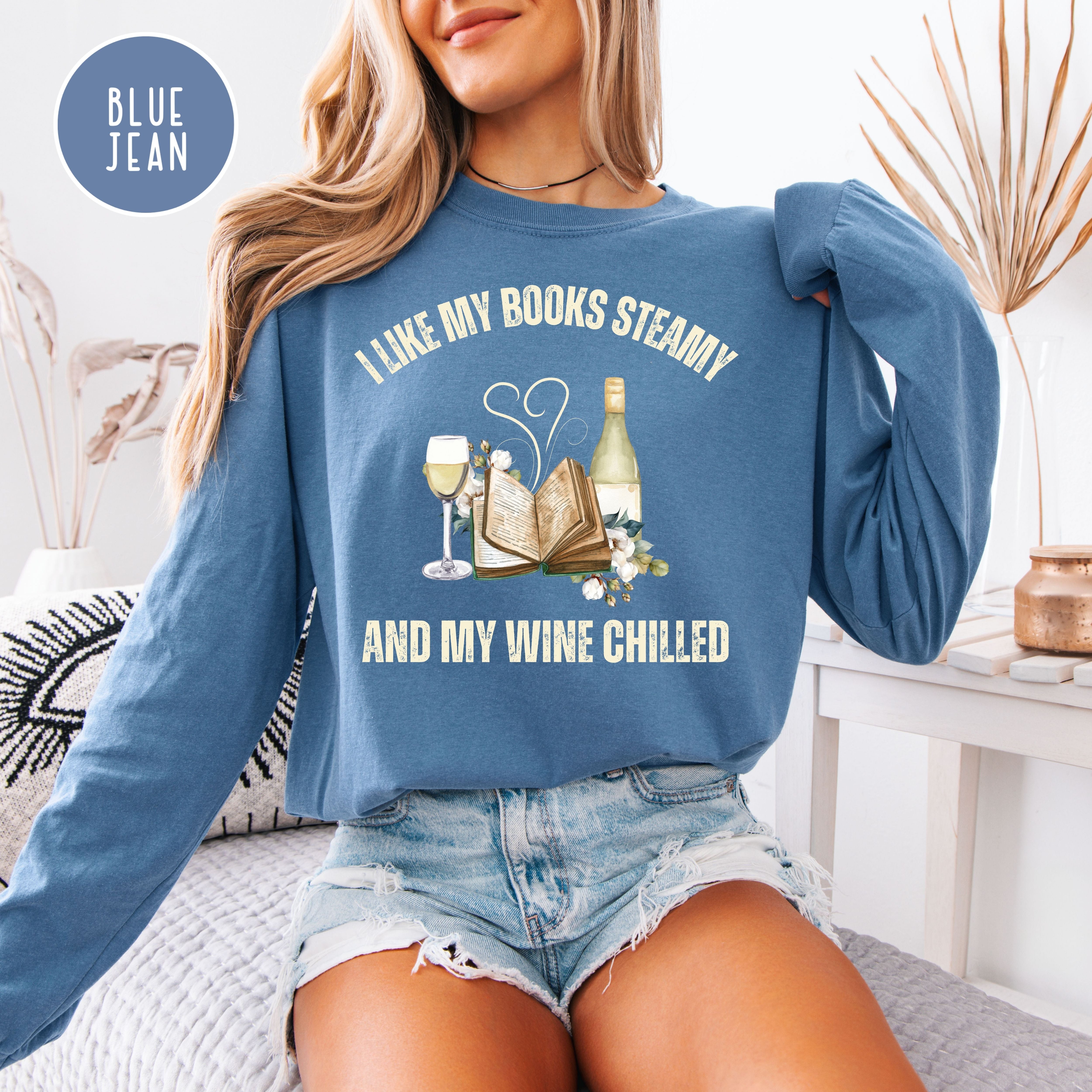 I Like My Books Steamy My Wine Chilled Long Sleeve Comfort Colors Funny Book Club Gift Shirt