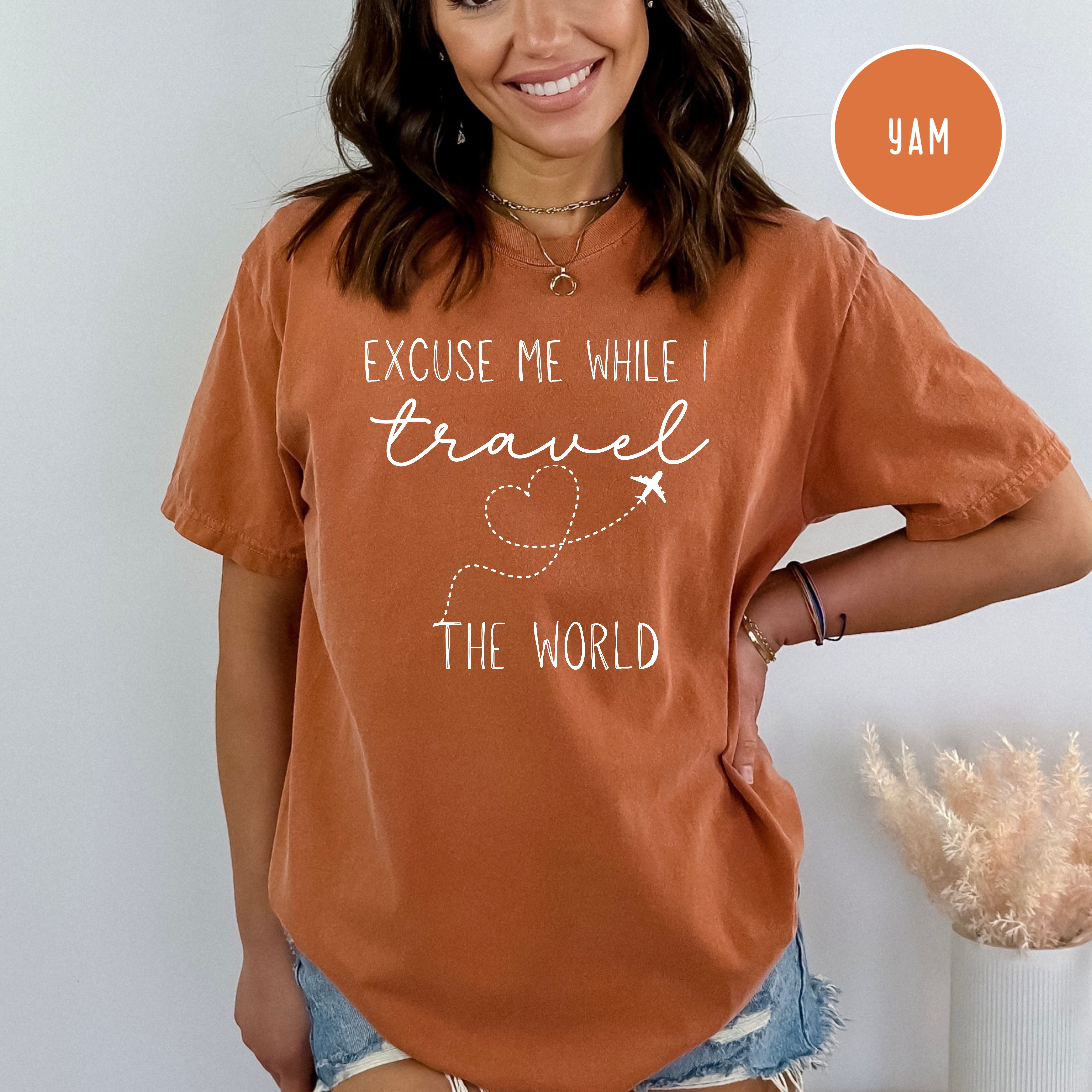 Excuse Me While I Travel The World Travel Lover Comfort Colors® Tee