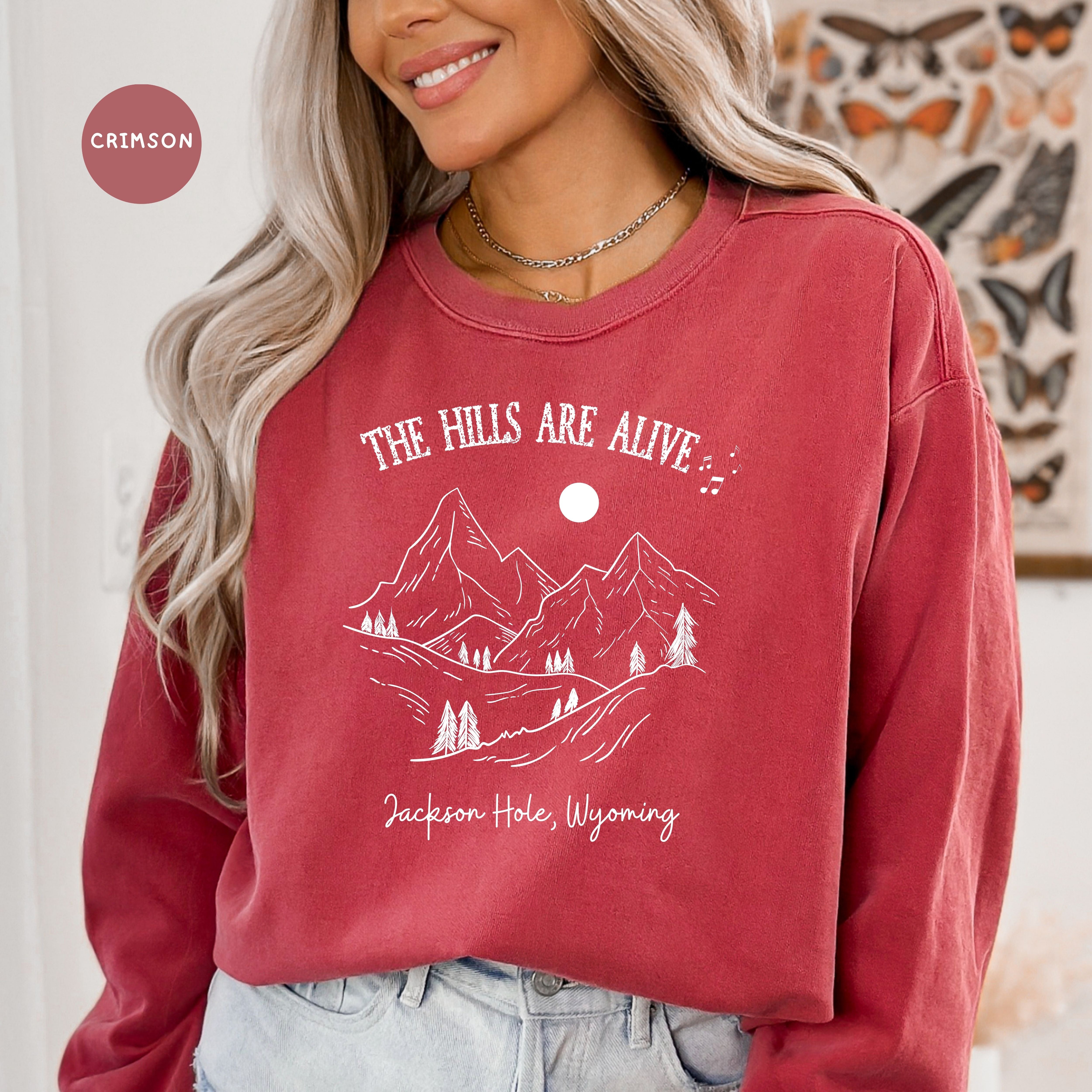 The Hills Are Alive Jackson Hole Wyoming Comfort Colors® Sweatshirt