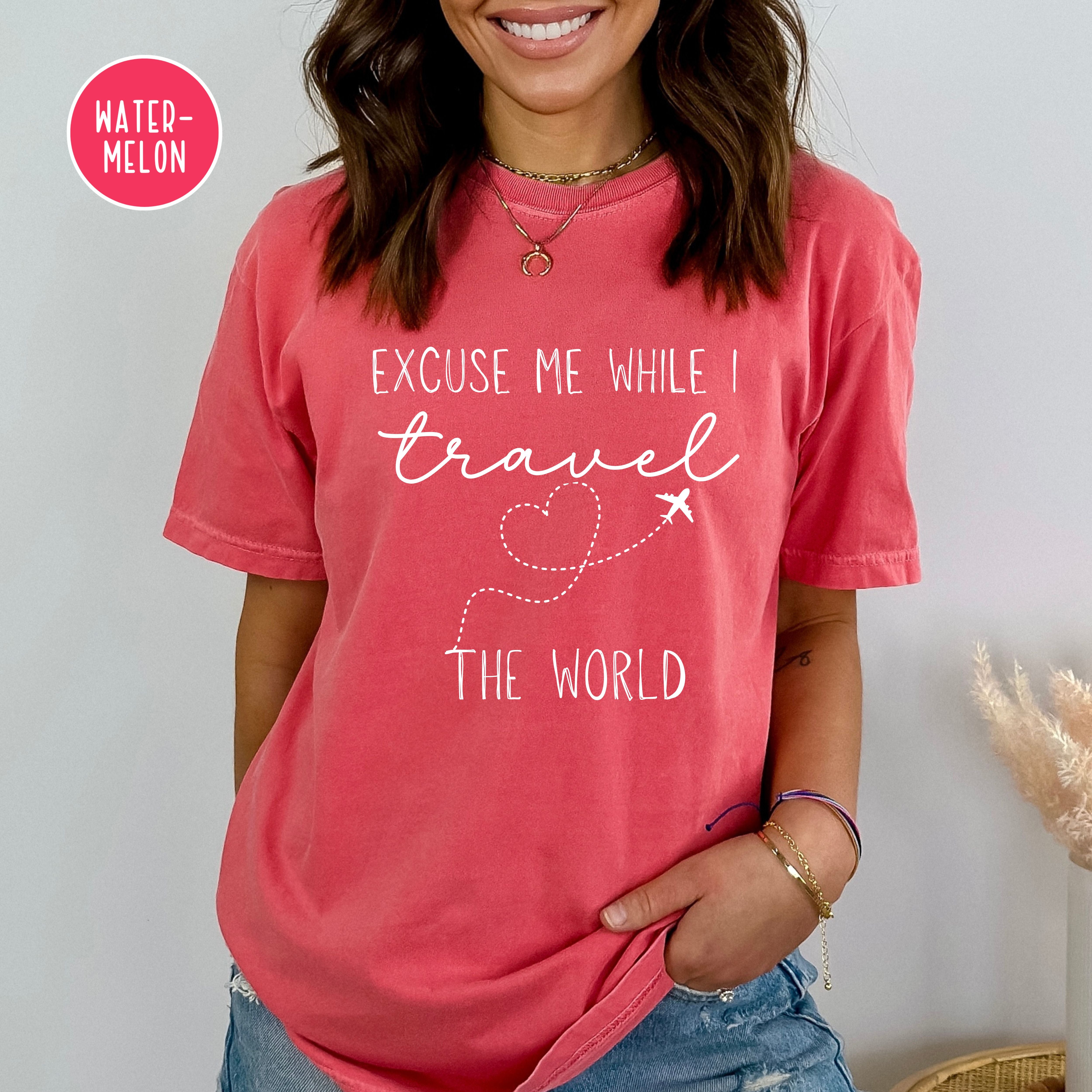 Excuse Me While I Travel The World Travel Lover Comfort Colors® Tee