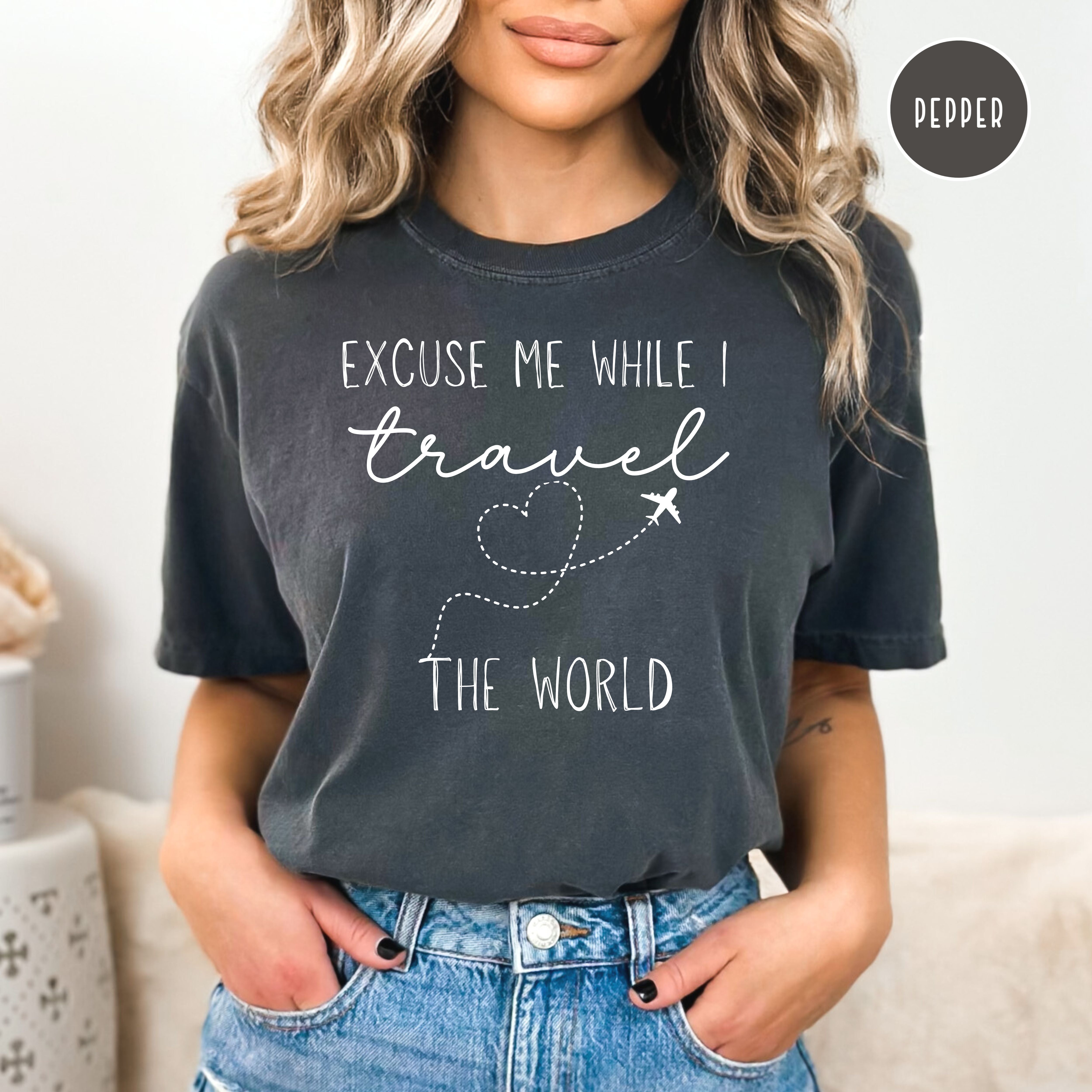 Excuse Me While I Travel The World Travel Lover Comfort Colors® Tee