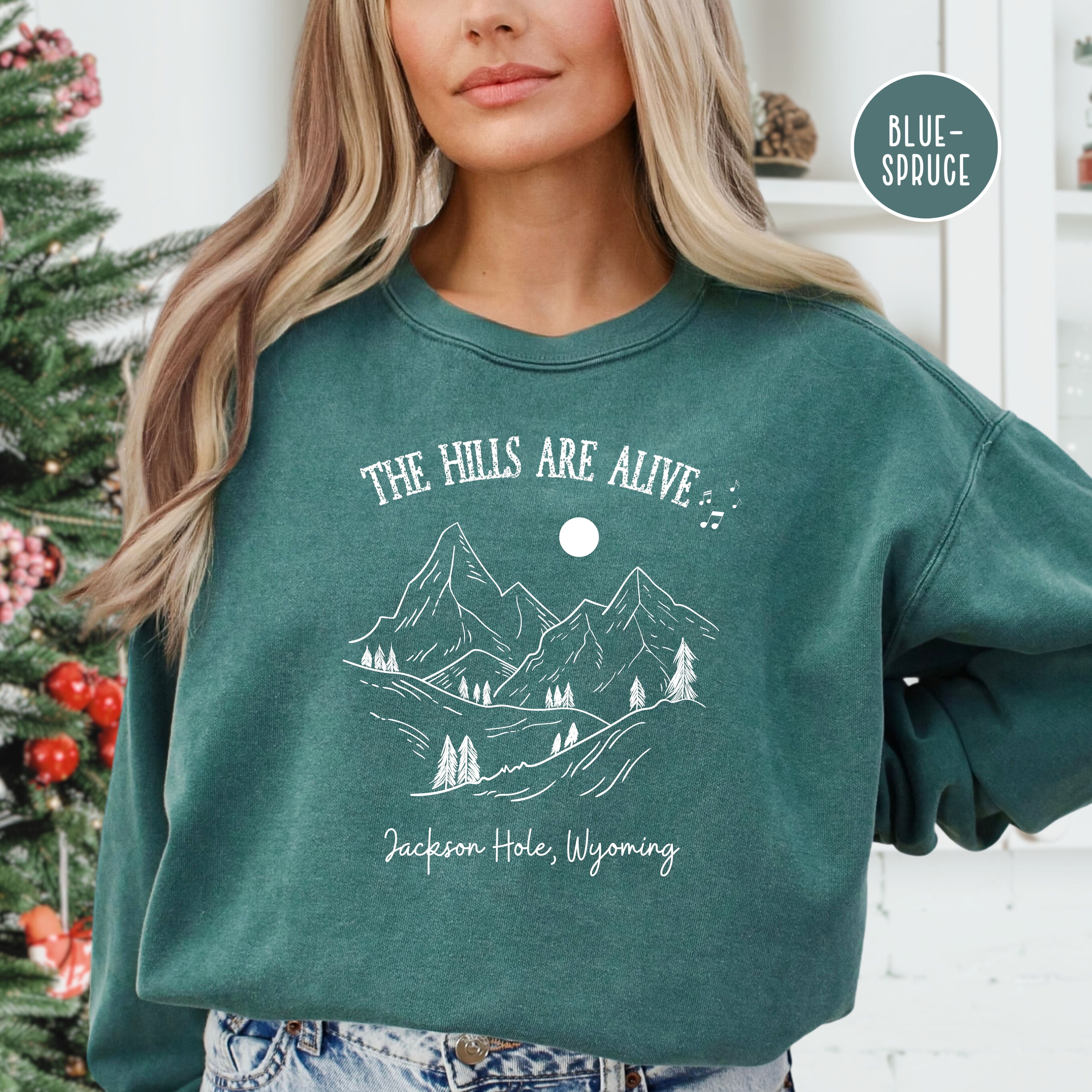 The Hills Are Alive Jackson Hole Wyoming Comfort Colors® Sweatshirt