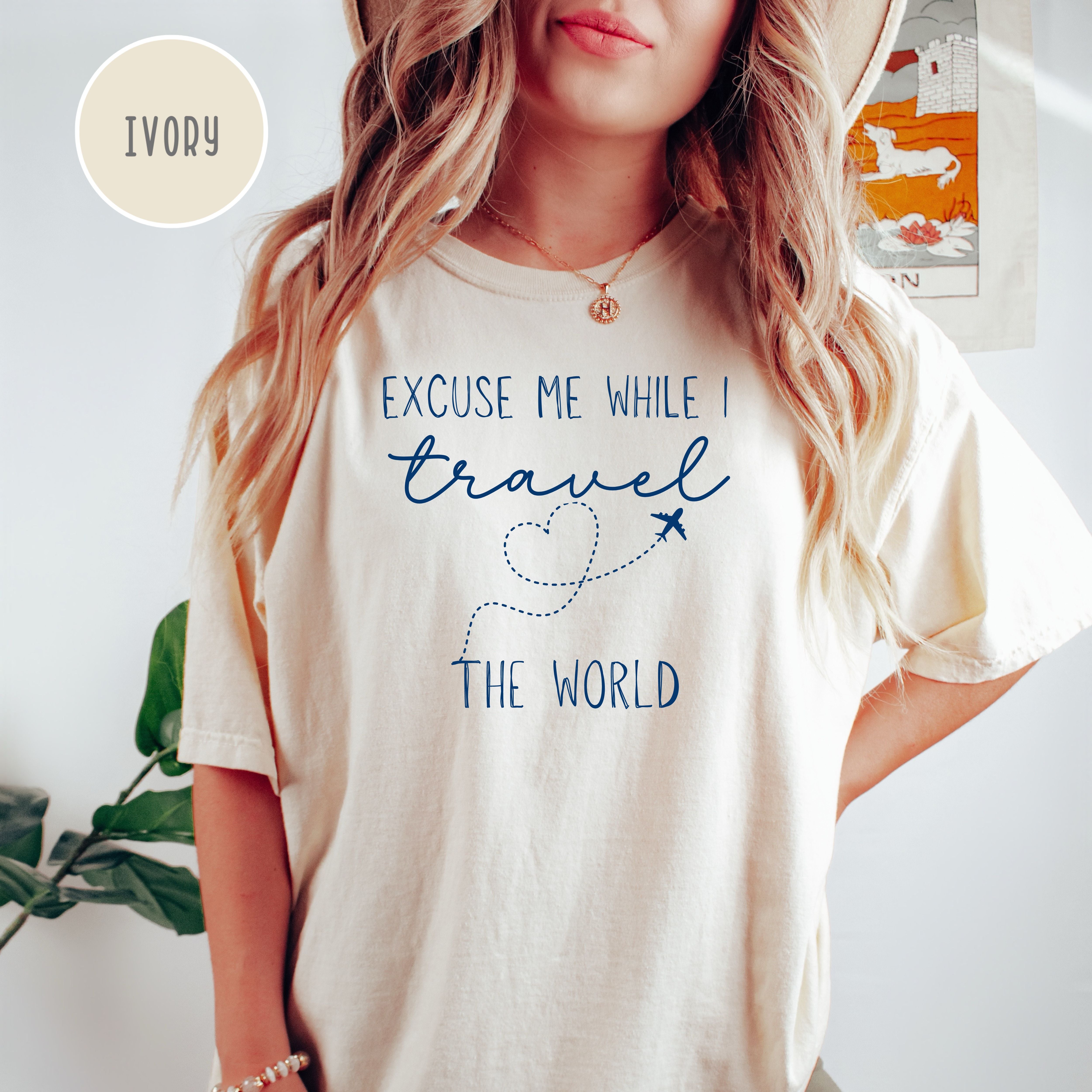 Excuse Me While I Travel The World Travel Lover Comfort Colors® Tee