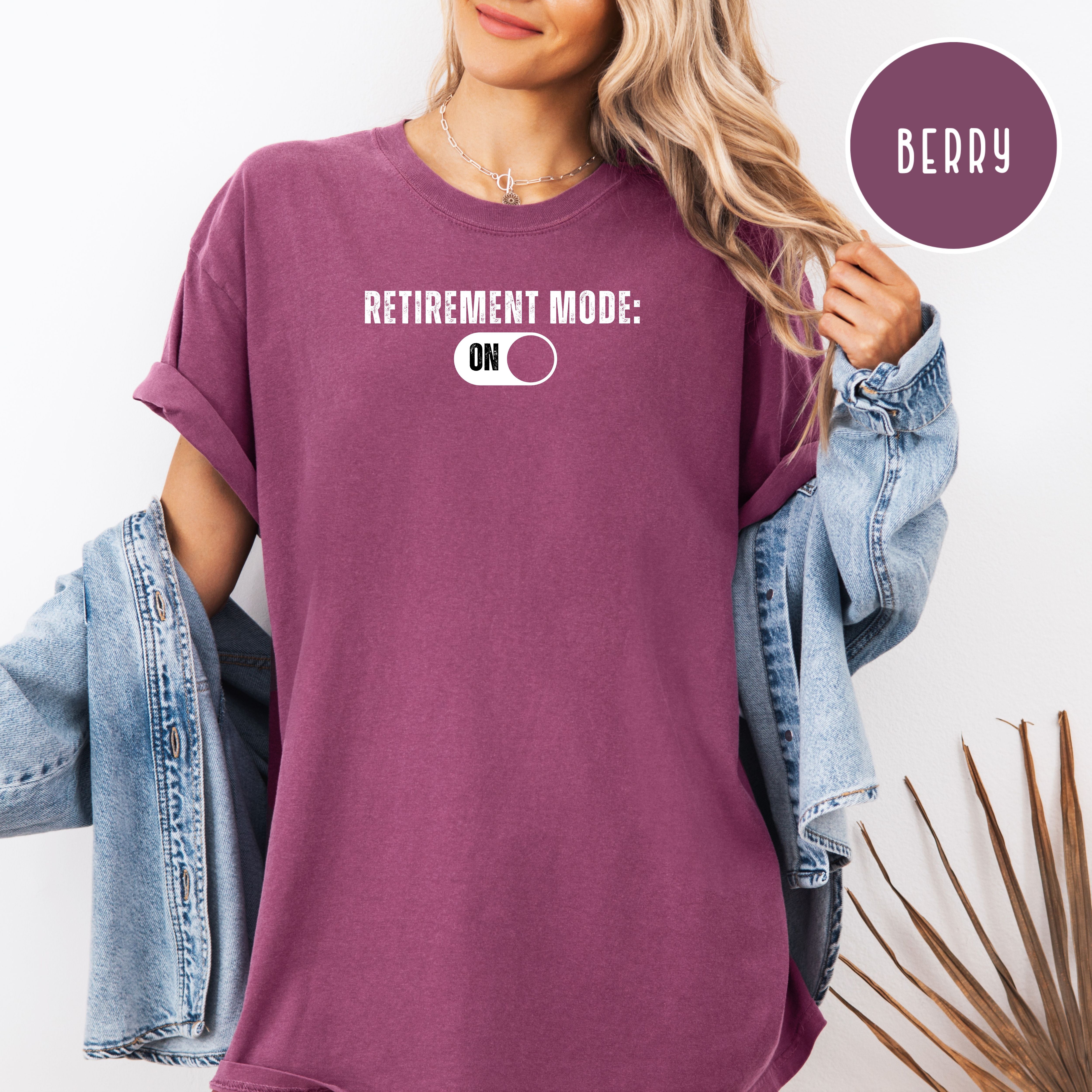 Retired Comfort Colors T-Shirt, Retirement Mode On, Gift for Early Retirement