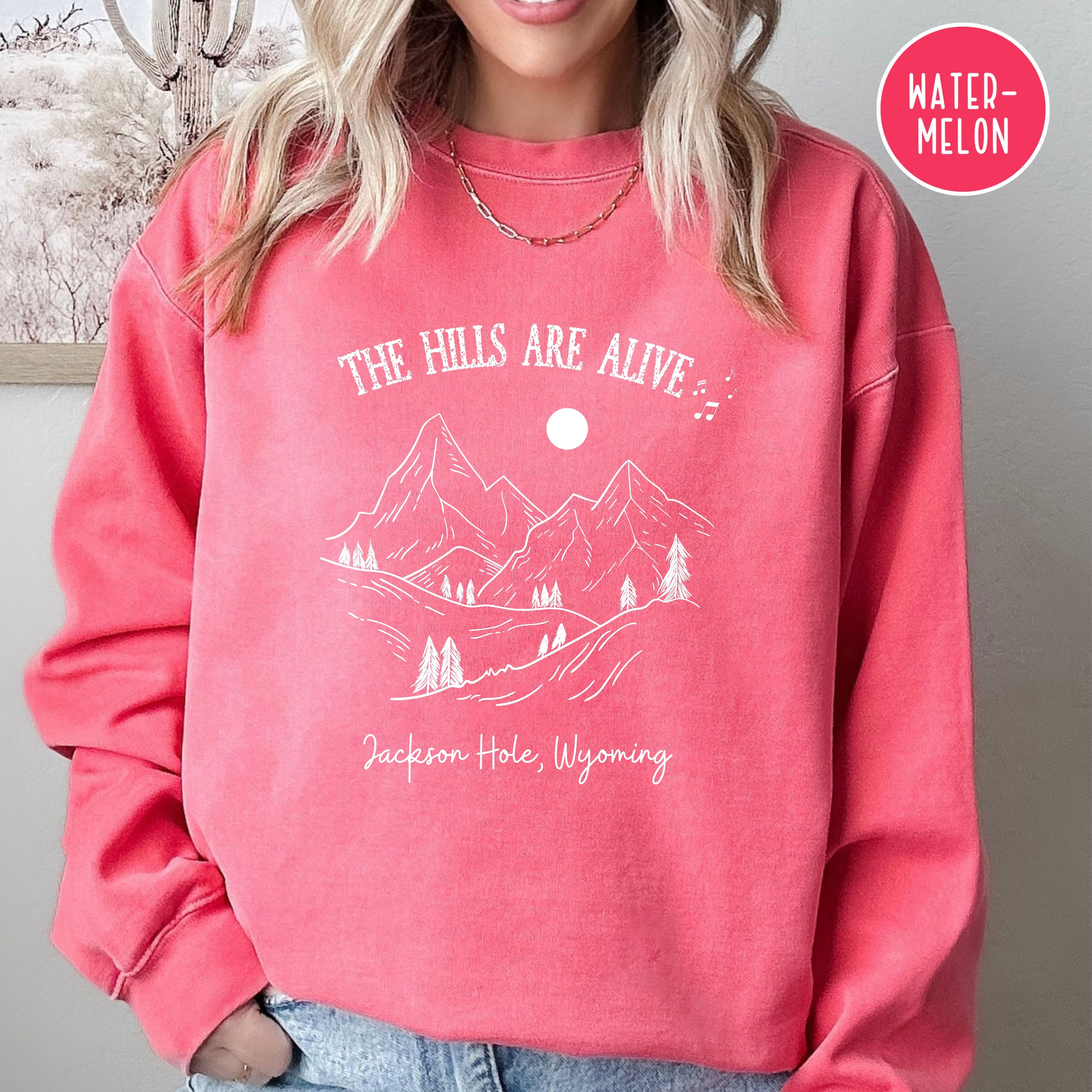 The Hills Are Alive Jackson Hole Wyoming Comfort Colors® Sweatshirt