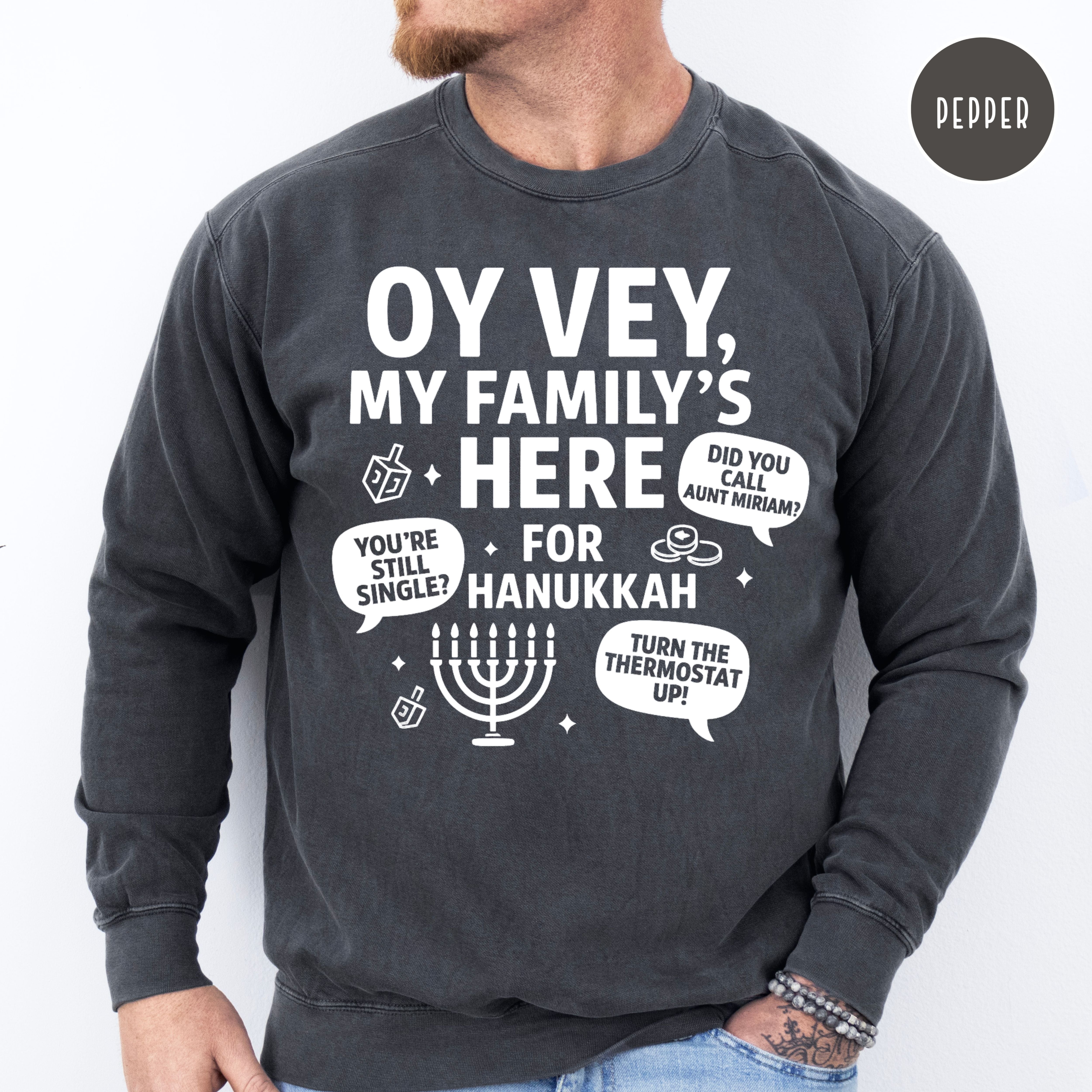 Oy Vey My Family's Here for Hanukkah Comfort Colors Unisex Sweatshirt
