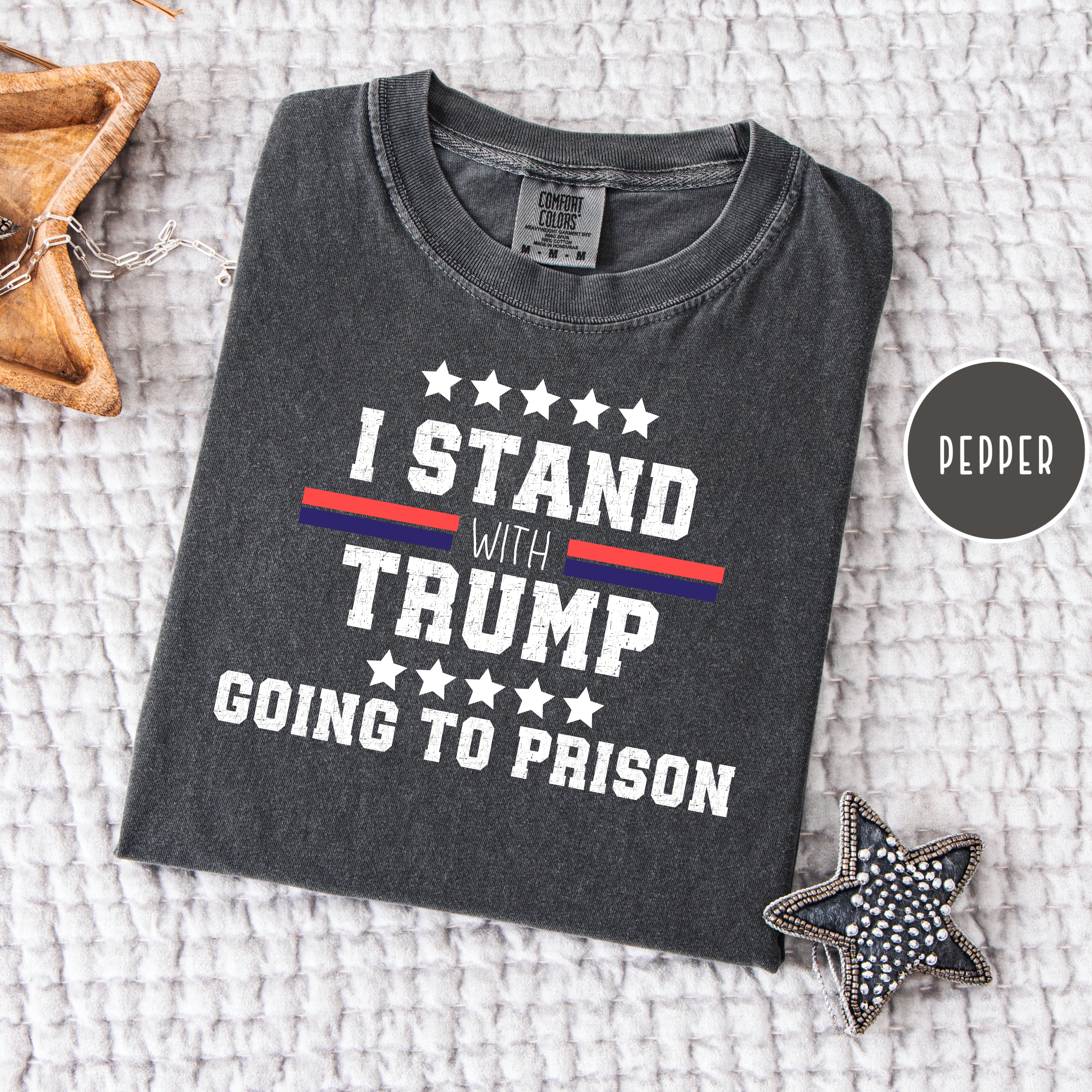 I Support Trump For Prison Anti Trump Comfort Colors Protest Tee