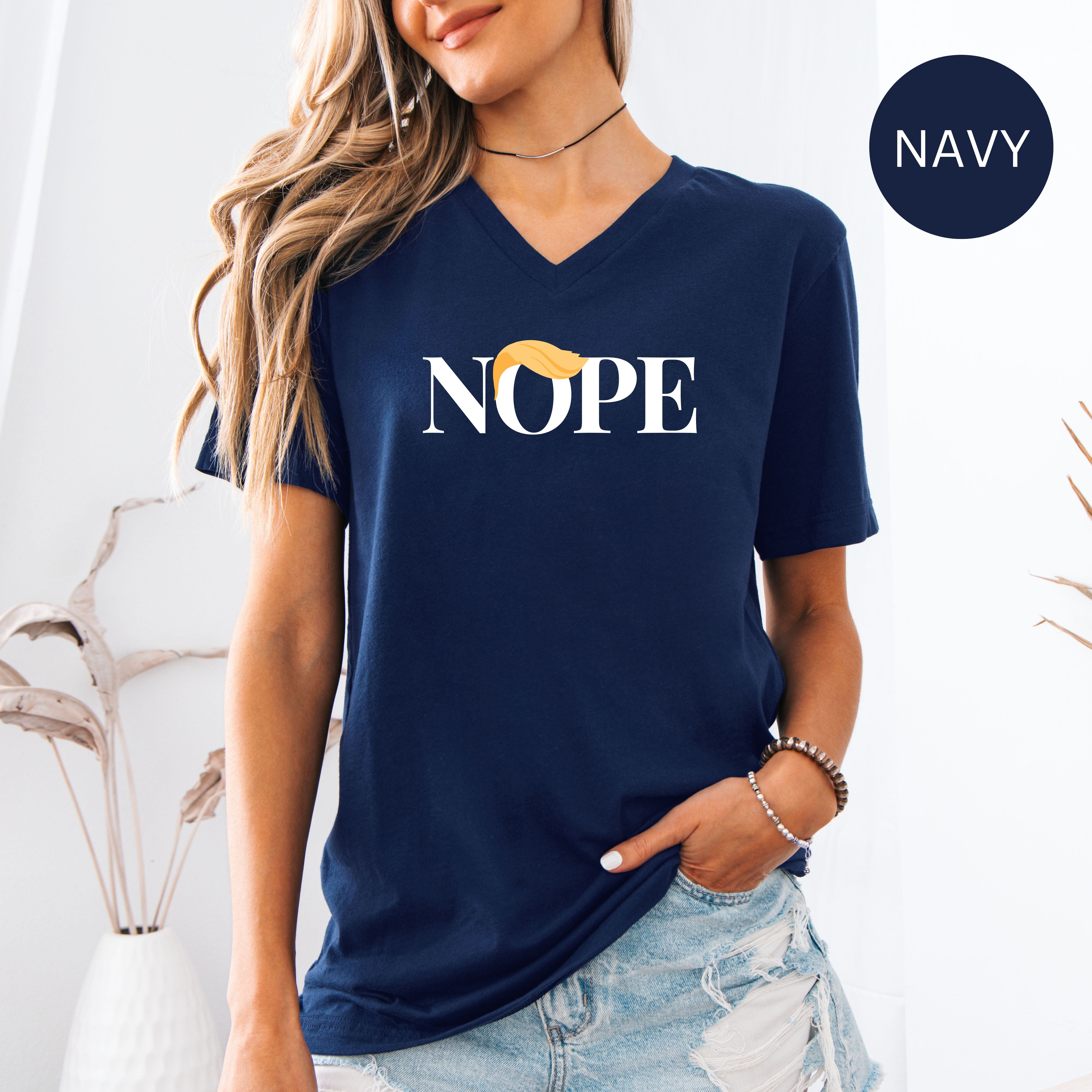 NOPE Anti-Trump Bella Canvas V-Neck Tee, Protest Tee Shirt