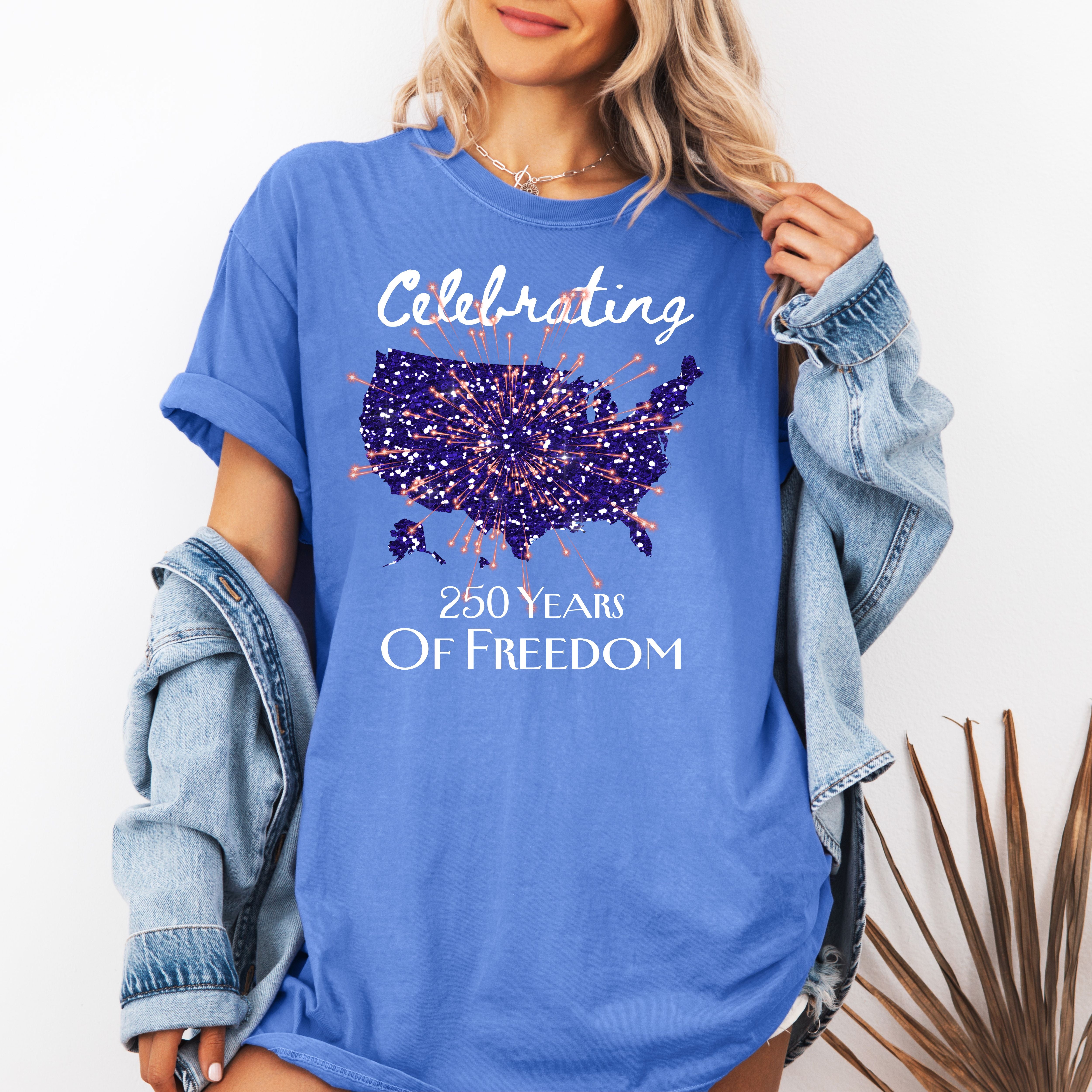 Celebrating 250 Years of Freedom Comfort Colors T-Shirt, 4th of July Semiquincentennial  Anniversary