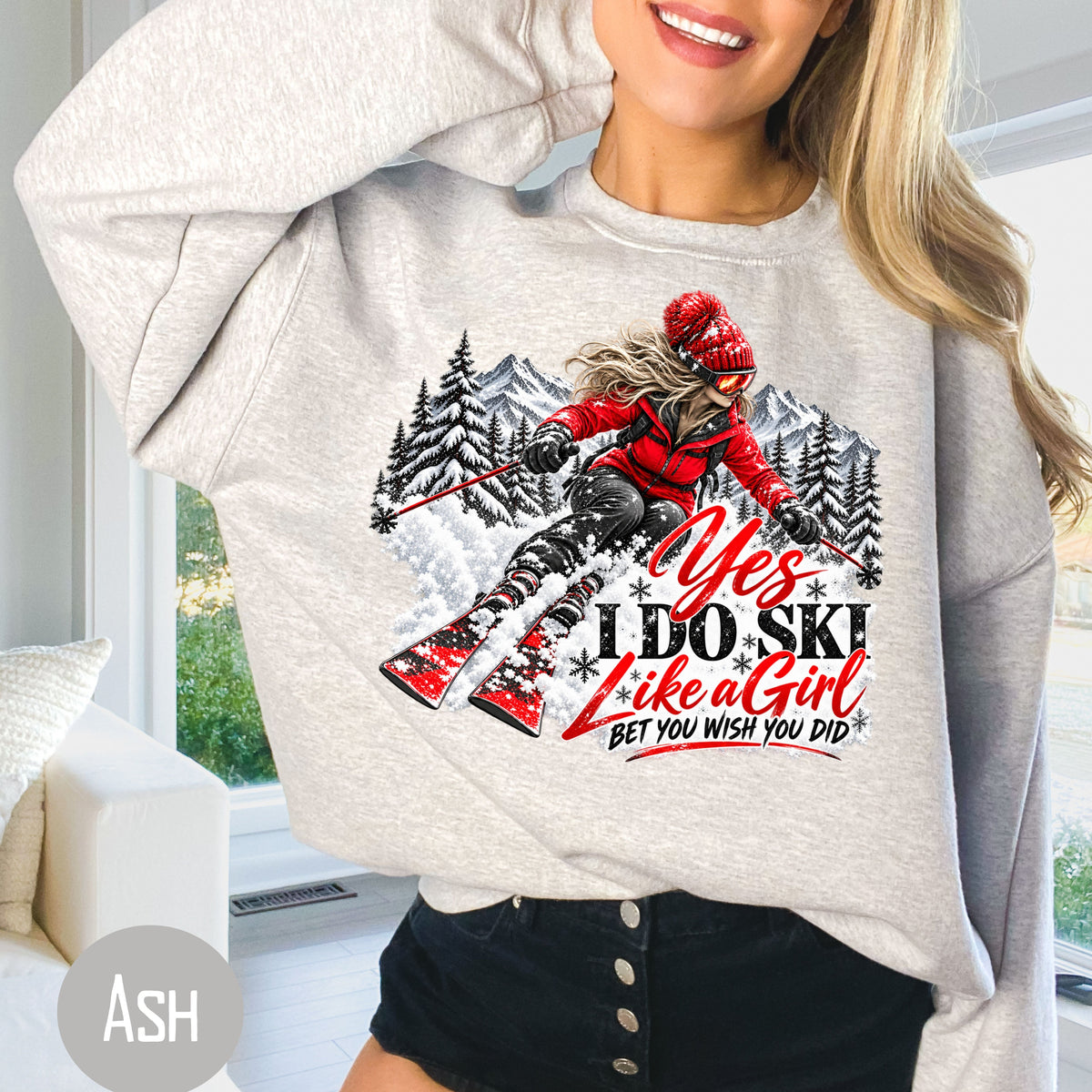 Ski Like a Girl Sweatshirt, Yes I do Ski Like A Girl Bet You Wish You Did Skiing Sweatshirt, Female Ski Lover Gift Shirt, Skiing Gift Shirt