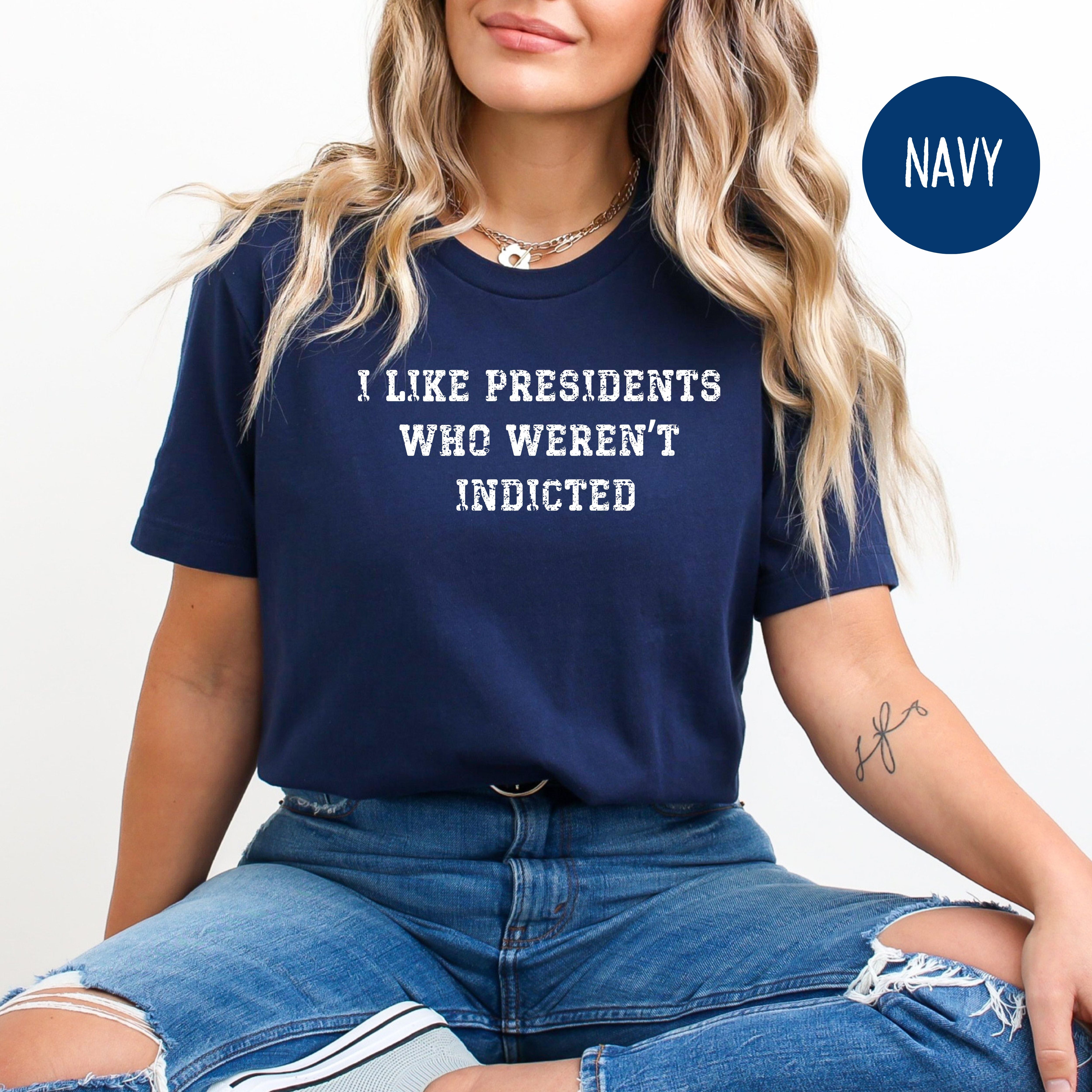 I Like Presidents Who Weren't Indicted Tee