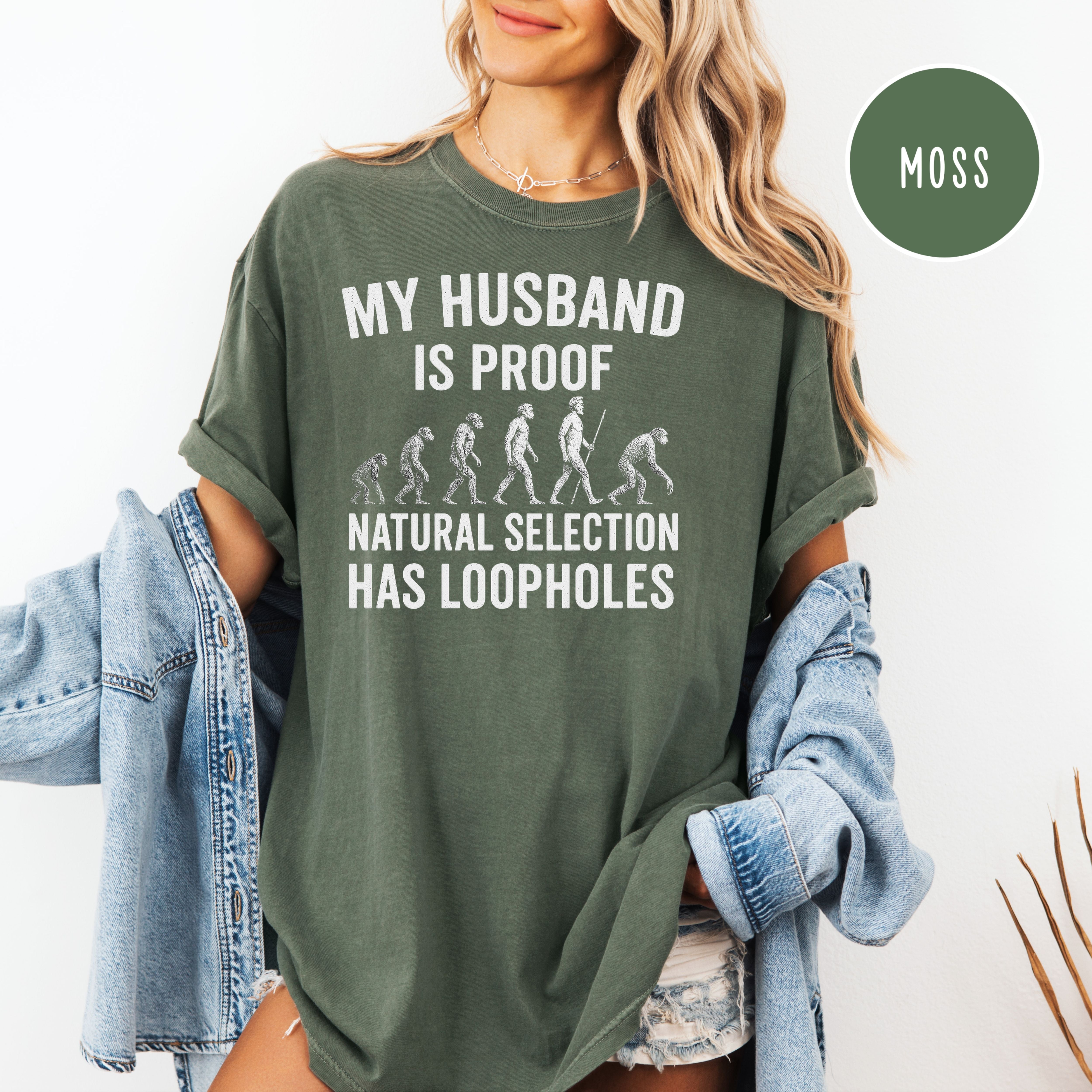 My Husband is Proof Natural Selection Has Loopholes Comfort Colors Tee